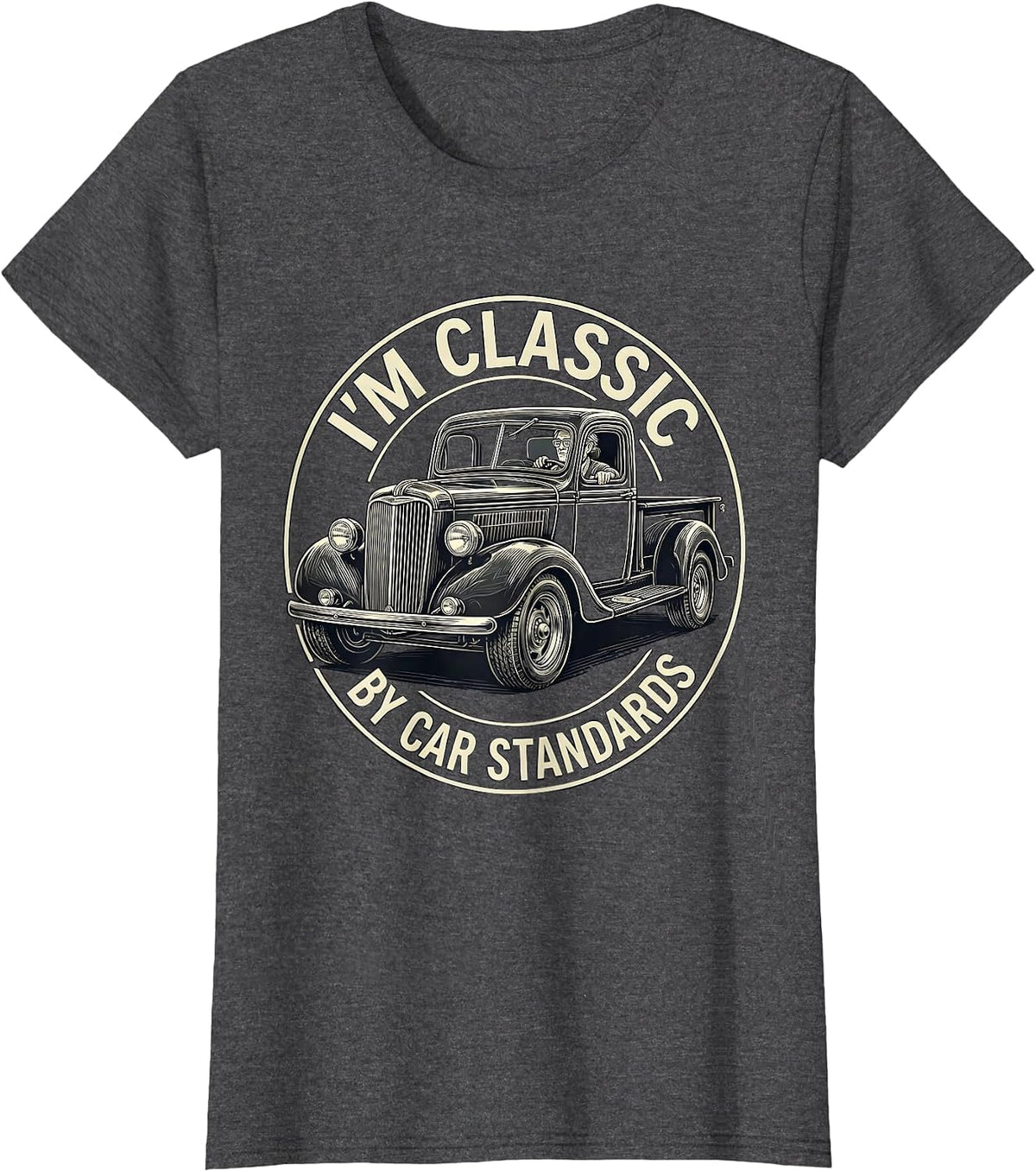 Women's I'm Classic By Car Standards Funny Grandpa Classic Car Guy T-Shirt - Dark Heather Grey