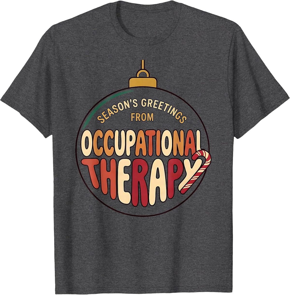 Men's Season's Greetings From Occupational Therapy Funny T-Shirt - Dark Heather Grey