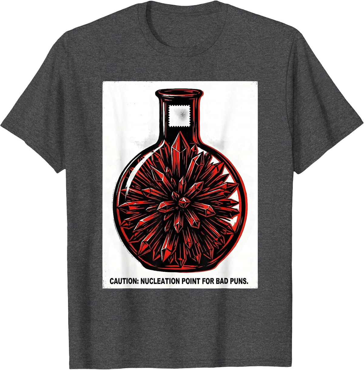 Caution: Nucleation Point For Bad Puns Funny Science Teacher T-Shirt - Dark Heather Grey