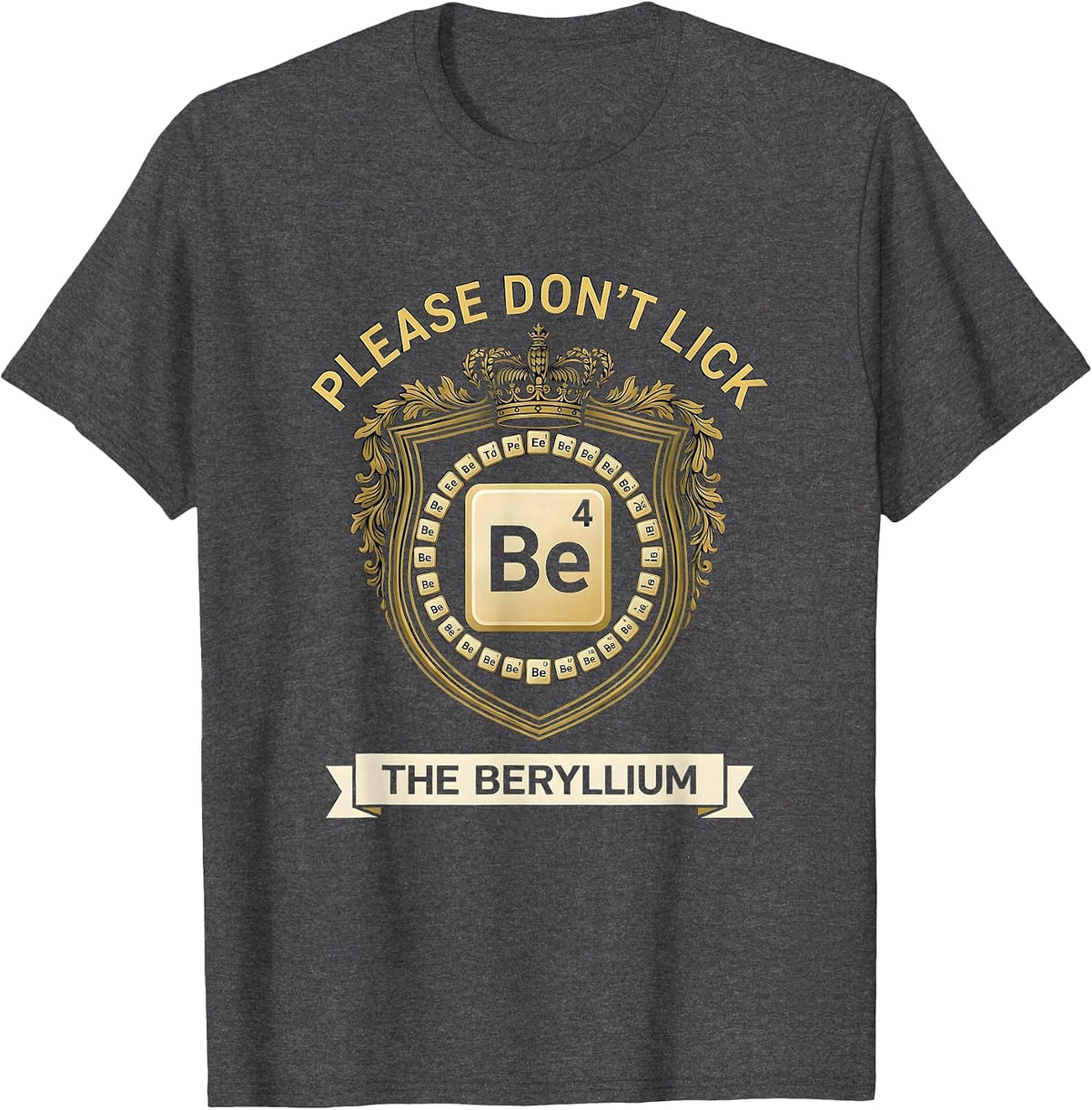 Please Don't Lick The Beryllium Funny Science Teacher Gift T-Shirt - Dark Heather Grey
