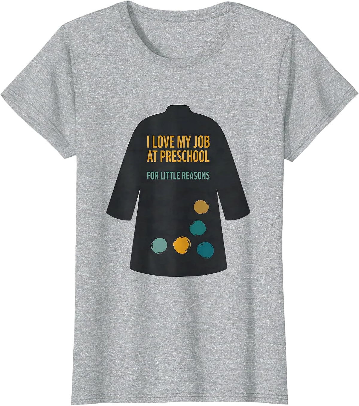 Women's I Love My Job At Preschool For Little Reasons Teacher Humor T-Shirt - Heather Grey