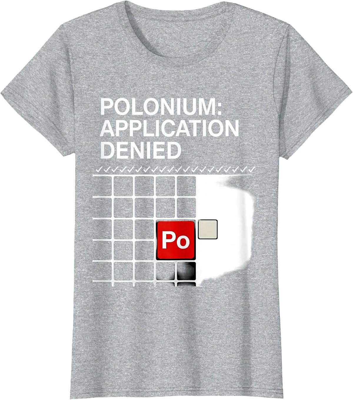 Polonium: Application Denied Funny Science Teacher Humor T-Shirt - Heather Grey