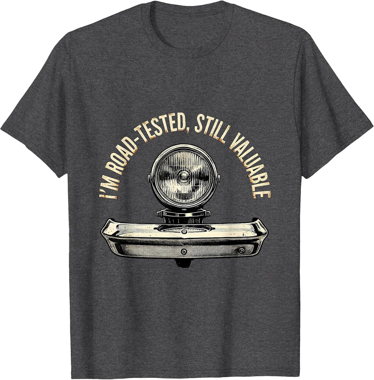 I'm Road-Tested, Still Valuable Distressed Classic Car T-Shirt - Dark Heather Grey