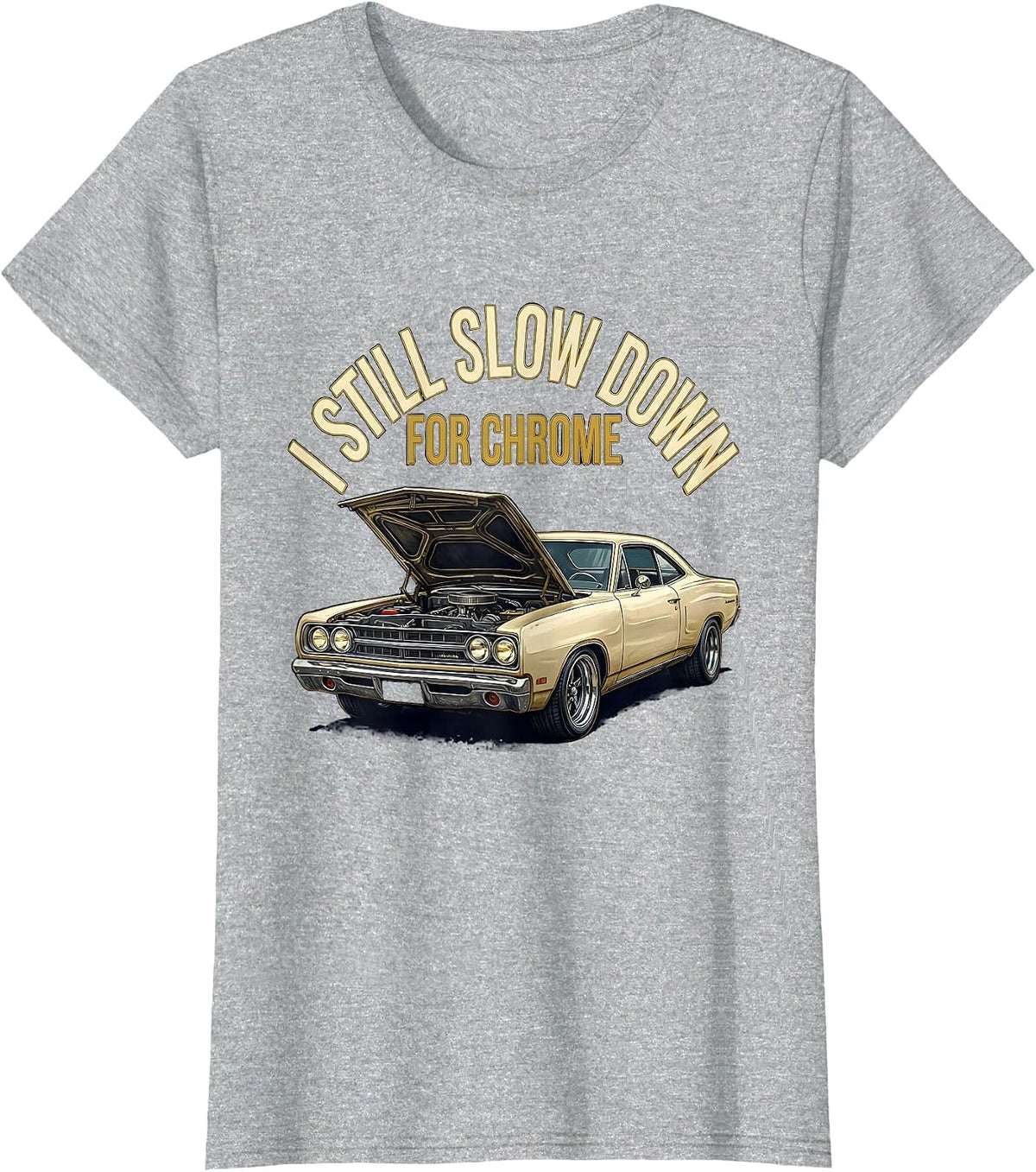 I Still Slow Down For Chrome Funny Grandpa Classic Car Guy T-Shirt - Heather Grey