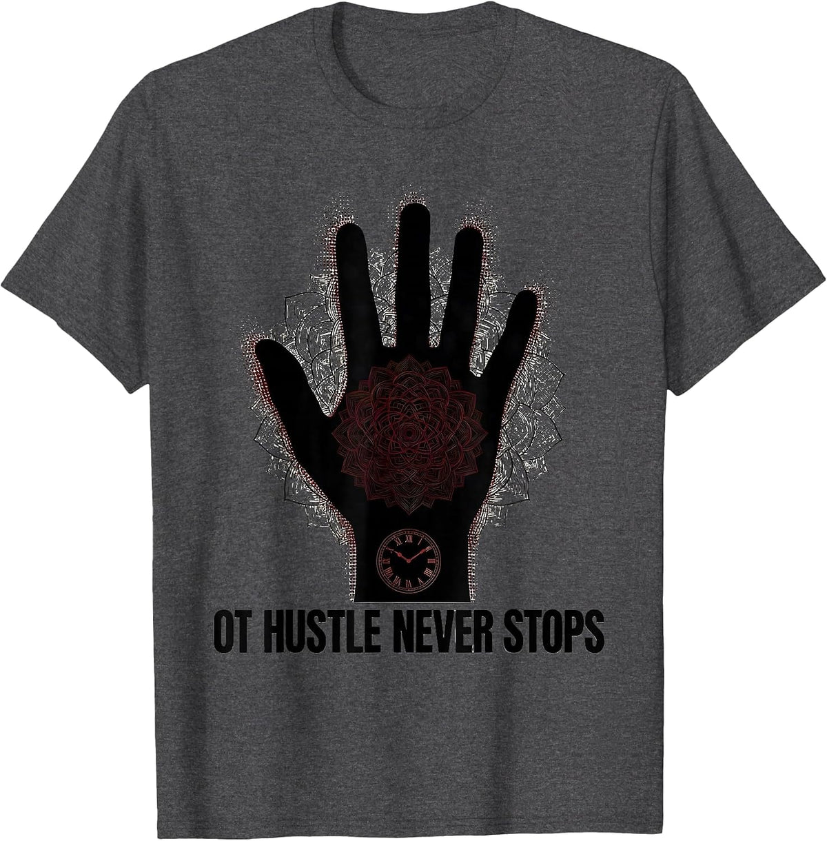 OT Hustle Never Stops Occupational Therapy Design T-Shirt - Dark Heather Grey