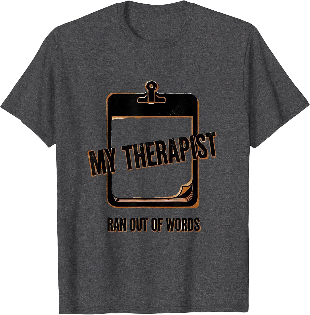 Men's My Therapist Ran Out of Words Funny Mental Health Counselor T-Shirt - Dark Heather Grey