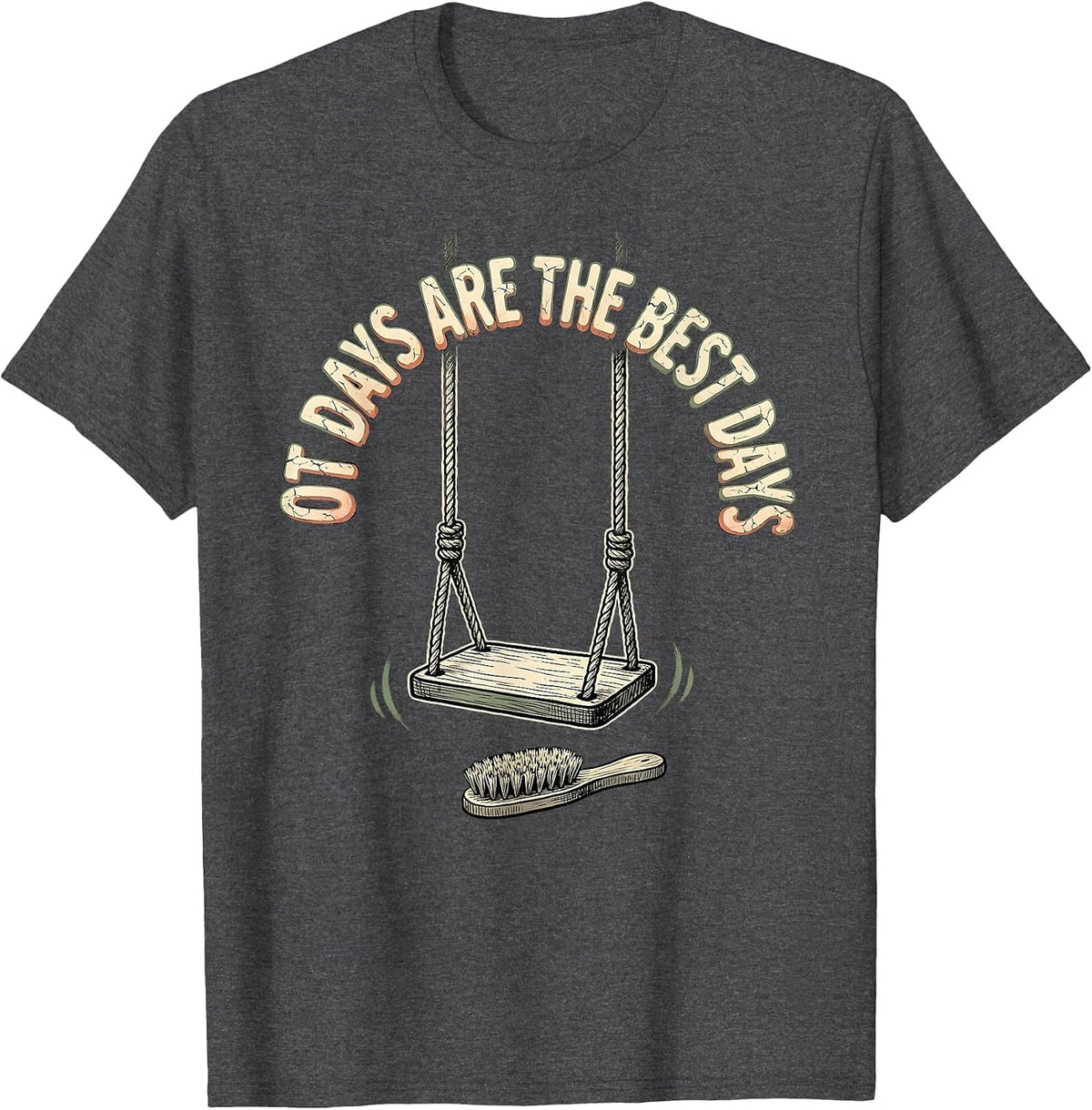 OT Days Are The Best Days Distressed Occupational Therapy T-Shirt - Dark Heather Grey