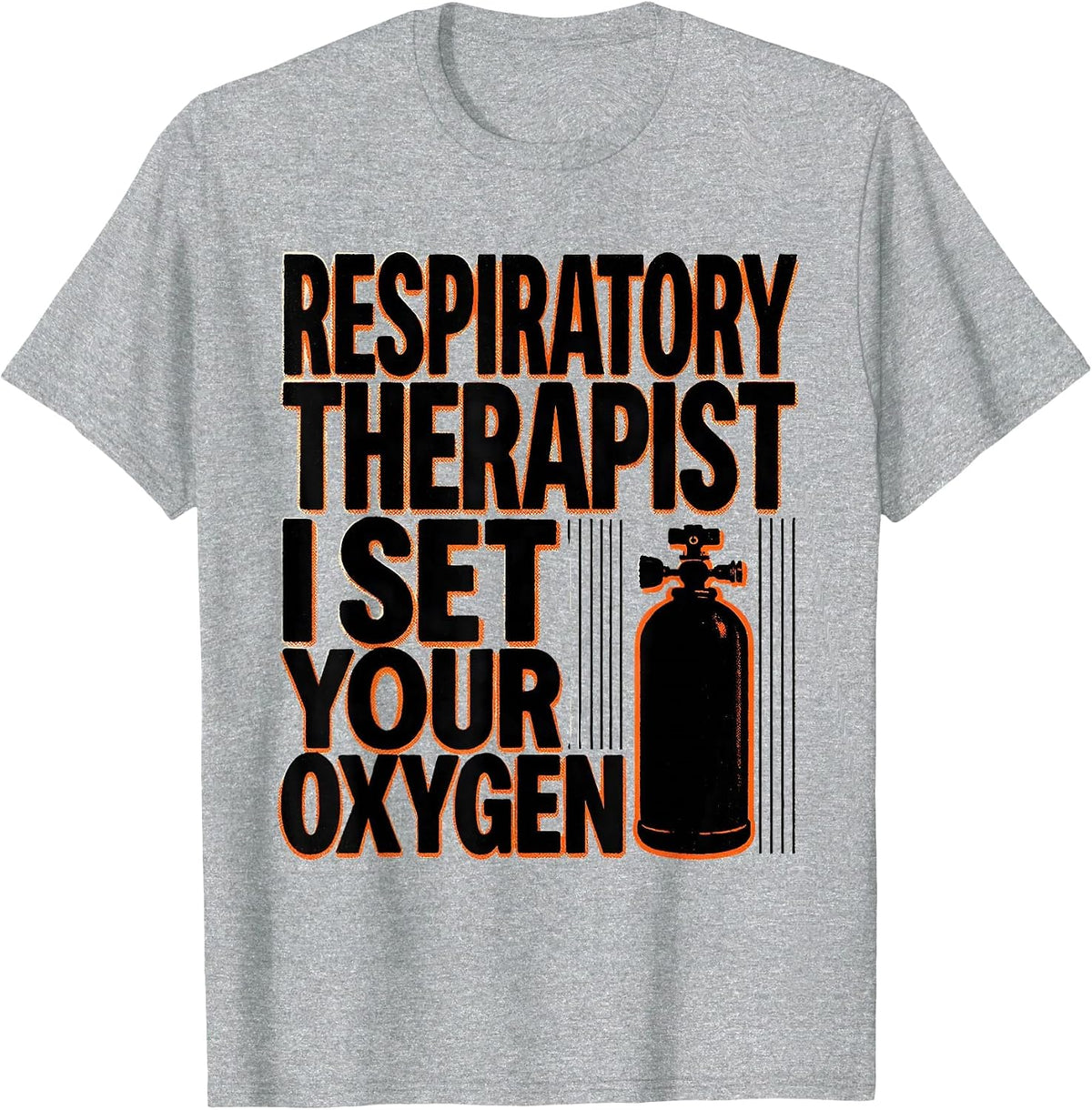 Men's Respiratory Therapist. I Set Your Oxygen Occupational Humor T-Shirt - Heather Grey