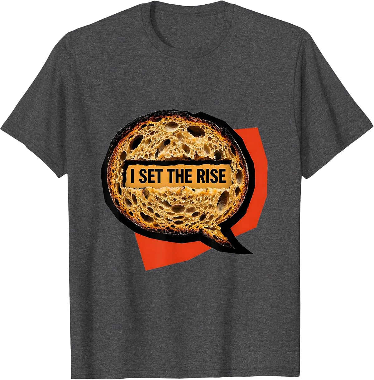 I Set The Rise Funny Sourdough Baker Bread Baking Humor T-Shirt - Dark Heather Grey
