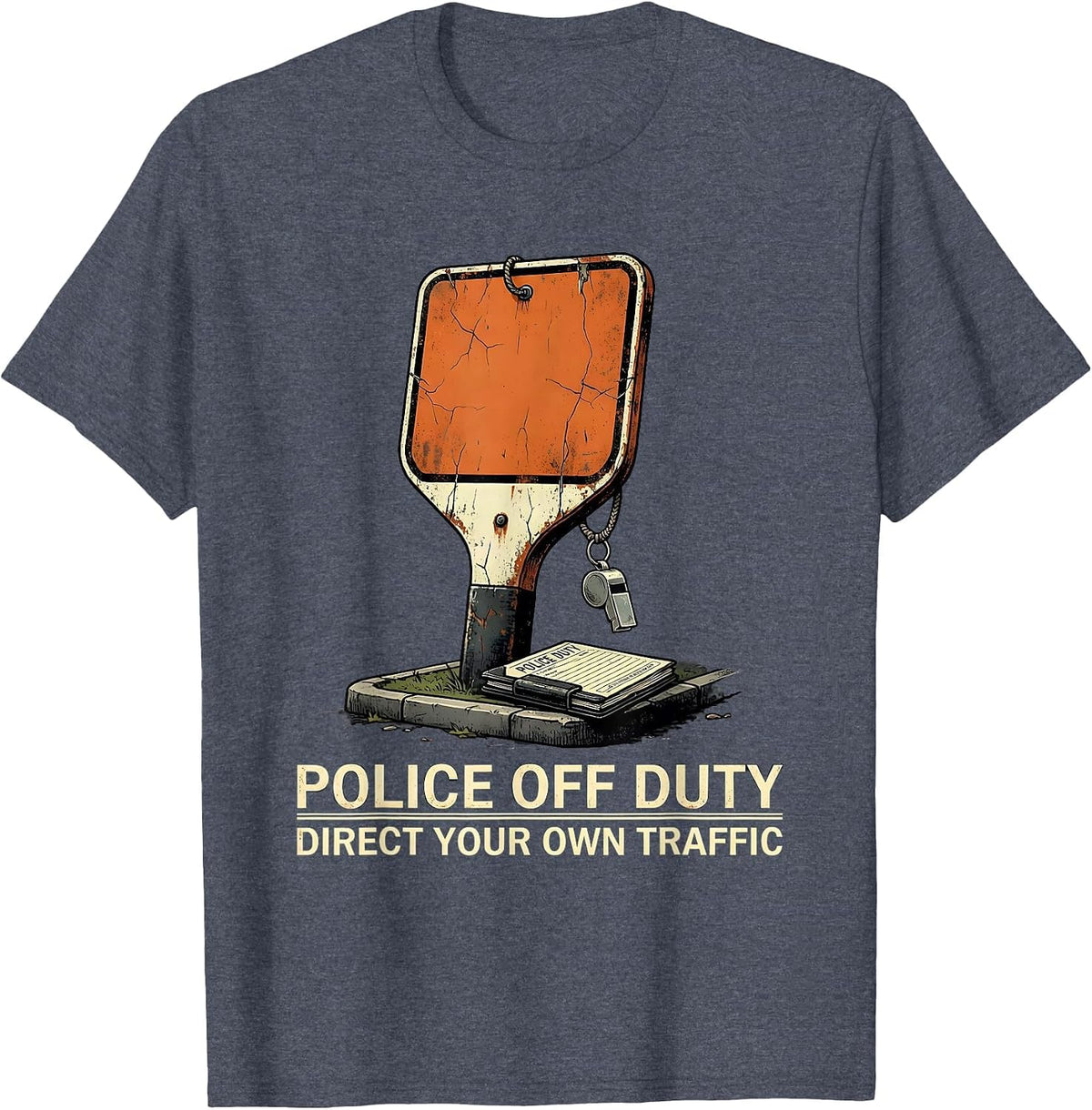 POLICE OFF DUTY — DIRECT YOUR OWN TRAFFIC Funny T-Shirt - Heather Blue
