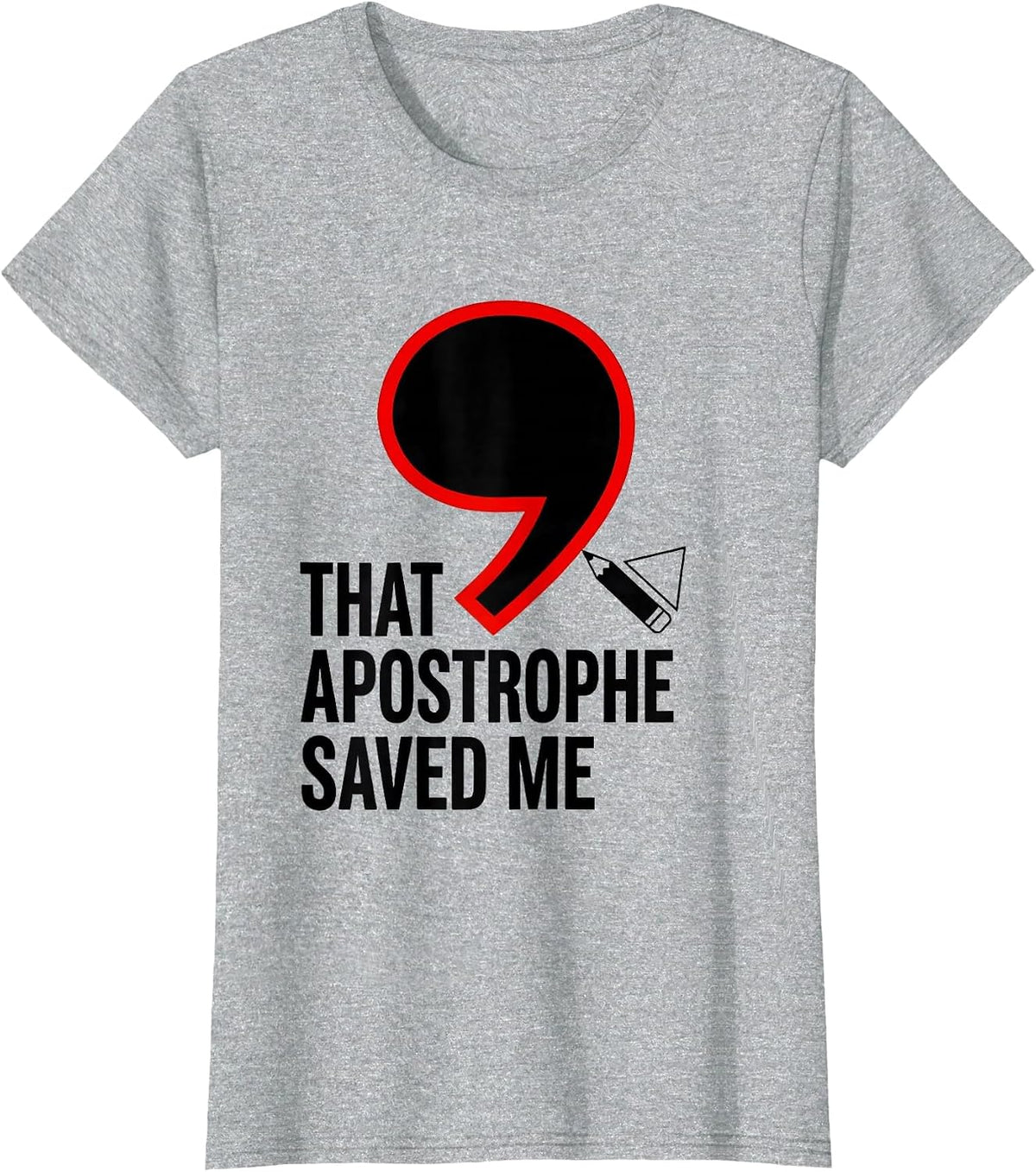 That Apostrophe Saved Me Funny Grammar Teacher Punctuation T-Shirt - Heather Grey