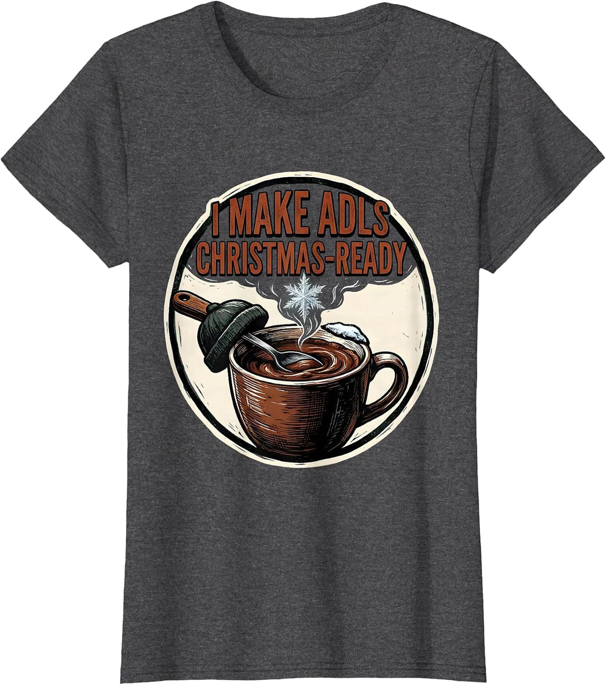 Women's I Make ADLs Christmas-Ready Occupational Therapist Holiday T-Shirt - Dark Heather Grey