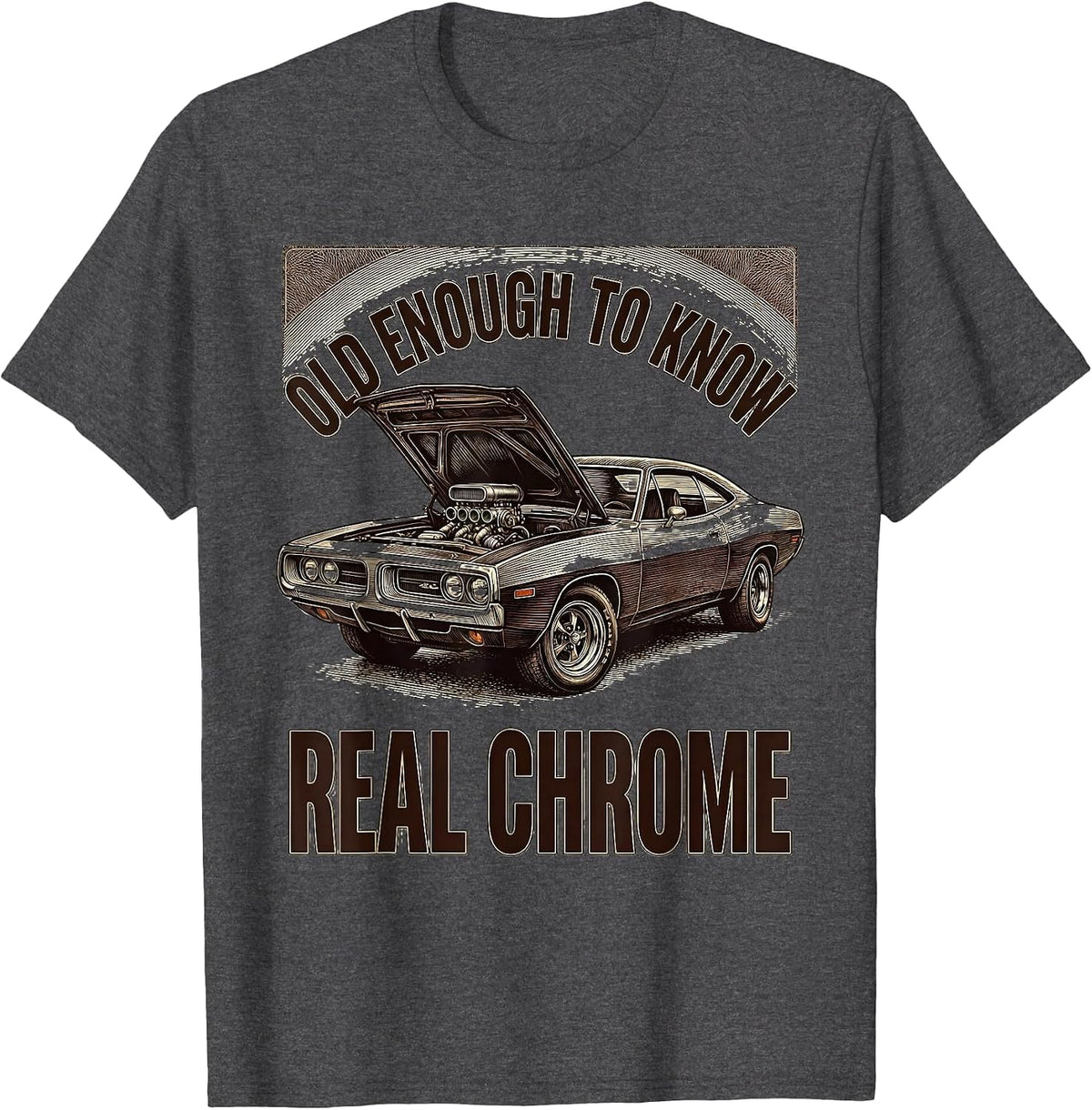 Men's Old Enough To Know Real Chrome Vintage Muscle Car Enthusiast T-Shirt - Dark Heather Grey