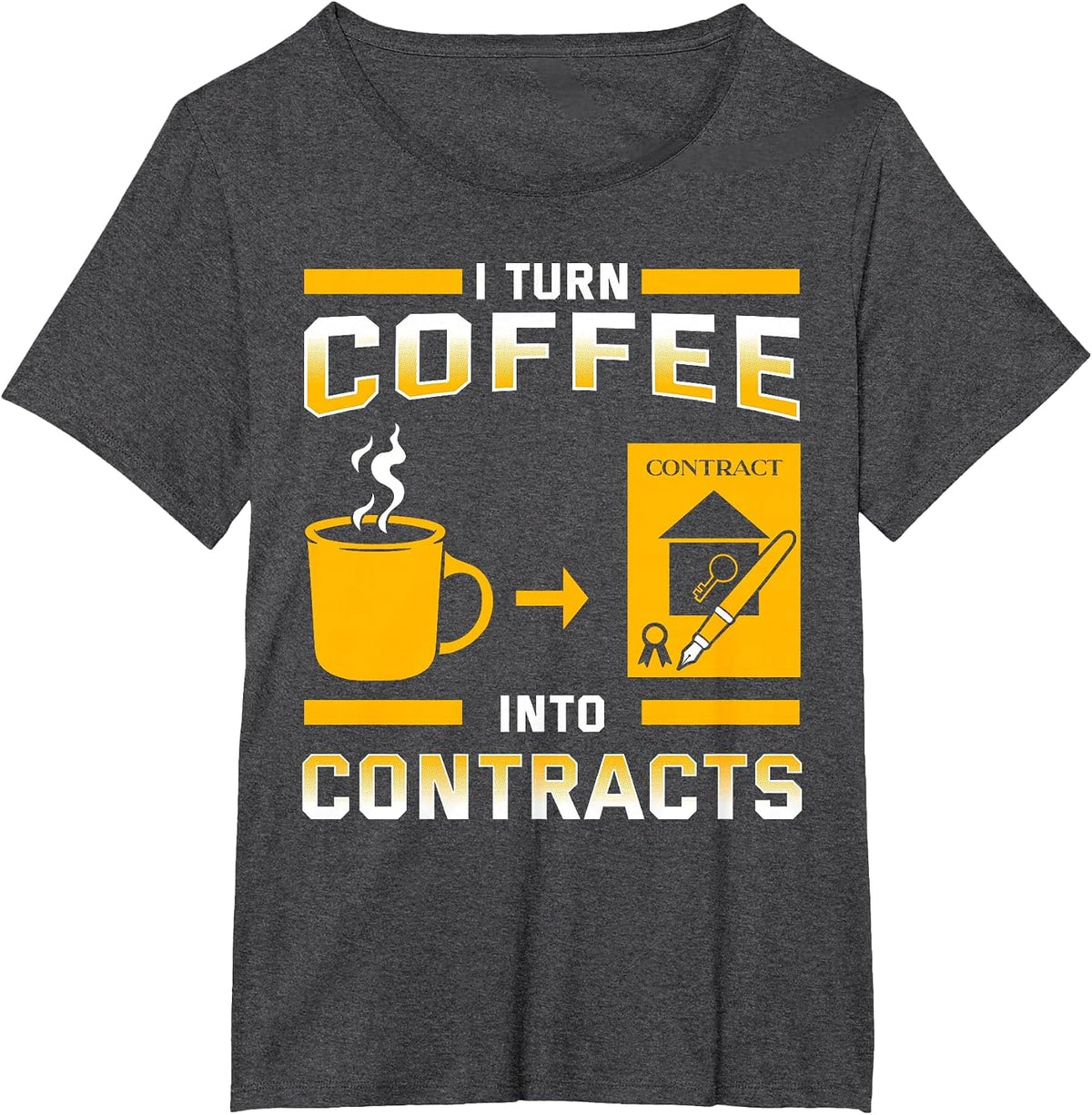 I Turn Coffee Into Contracts Real Estate Agent T-Shirt - Dark Heather Grey
