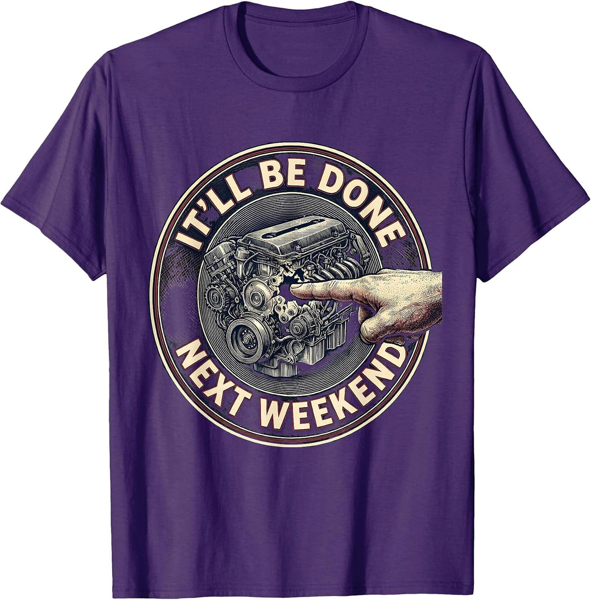 It'll Be Done Next Weekend Funny Car Guy Mechanic Humor T-Shirt - Purple