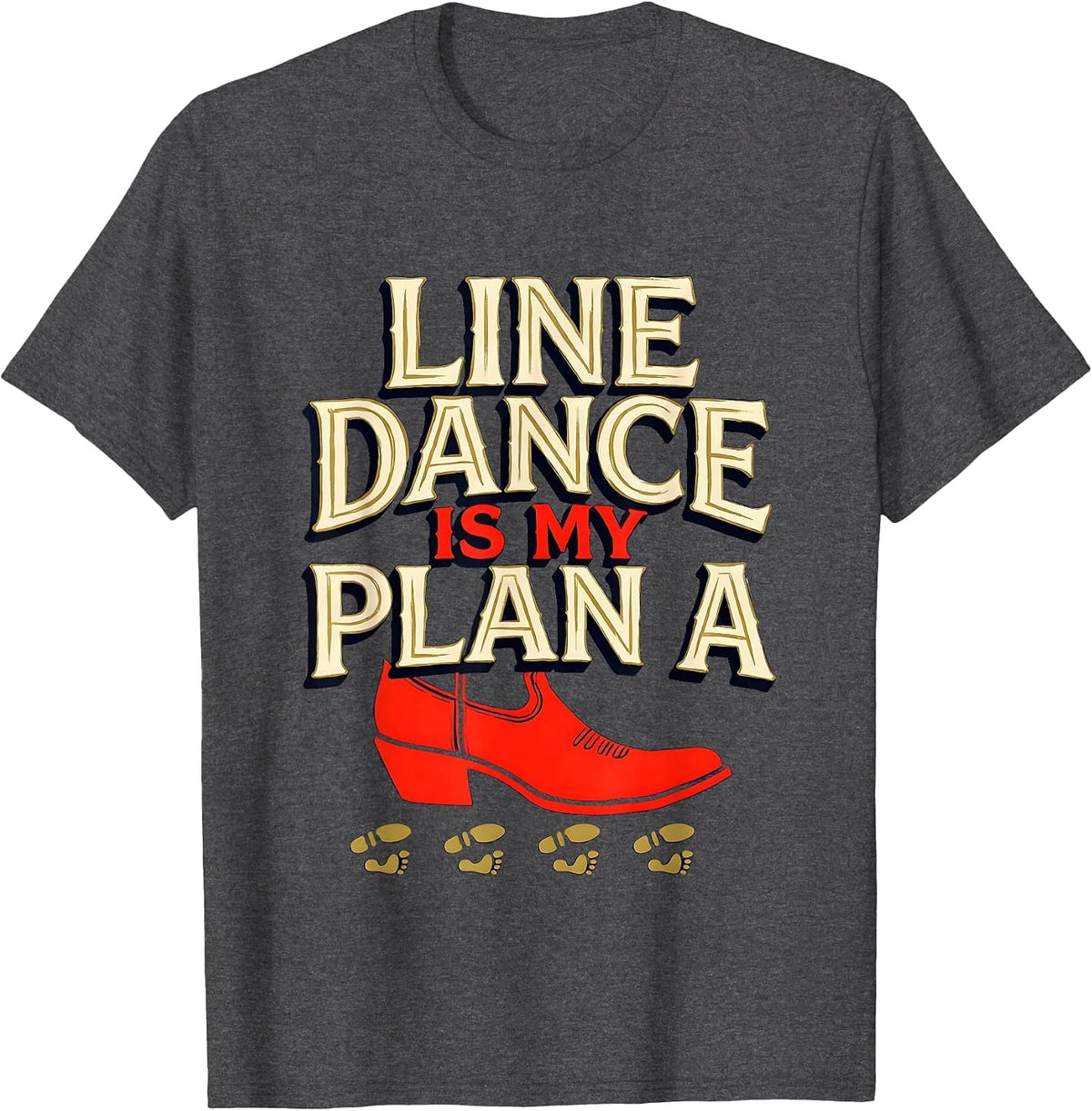 Men's Line Dance Is My Plan A Funny Line Dancer Gift T-Shirt - Dark Heather Grey