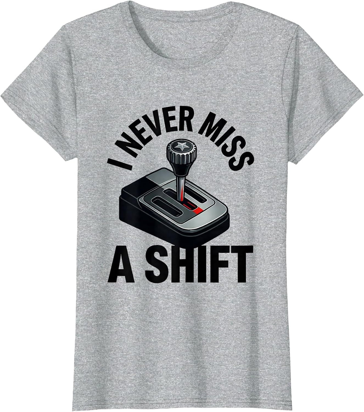 I Never Miss A Shift Funny Police Officer Cop Humor Gift T-Shirt - Heather Grey