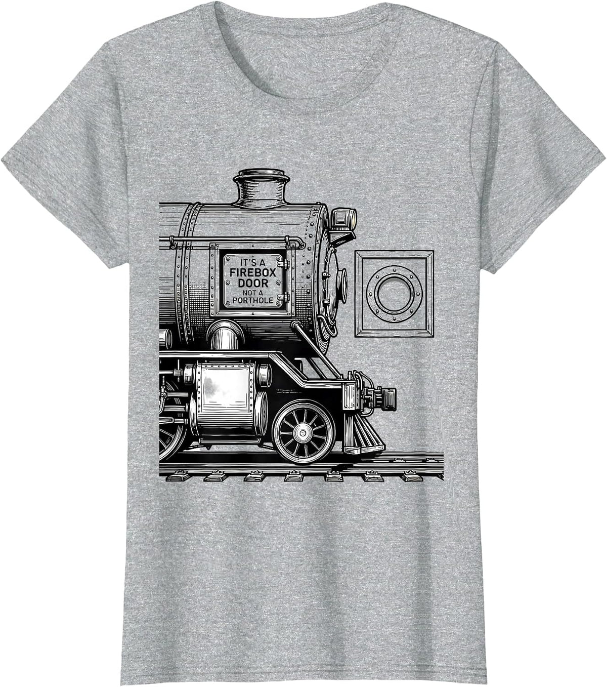 Women's It's A Firebox Door Not A Porthole Funny Train Enthusiast T-Shirt - Heather Grey