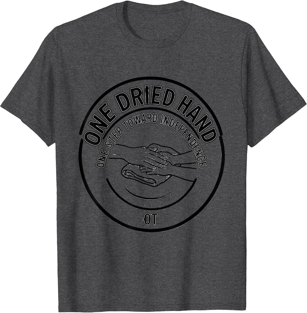 Men's One Dried Hand One Step Toward Independence OT T-Shirt - Dark Heather Grey