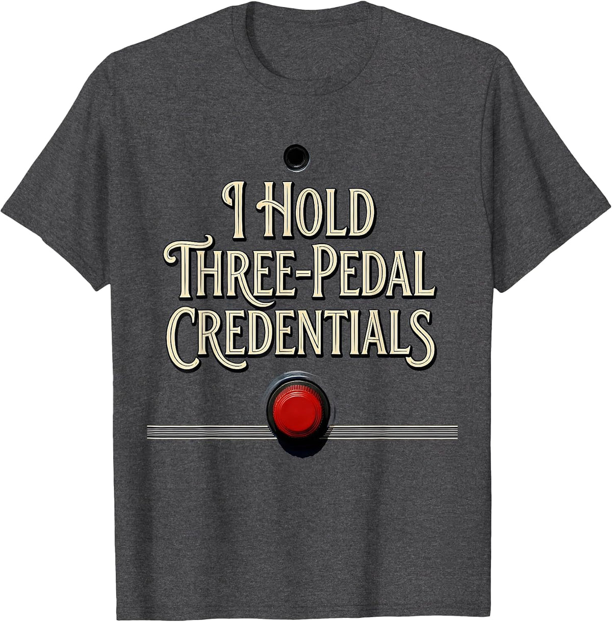 I Hold Three-Pedal Credentials Funny Stick Shift Car Guy T-Shirt - Dark Heather Grey
