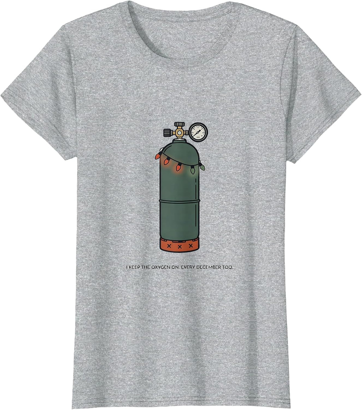 I Keep The Oxygen On. Every December Too. Respiratory T-Shirt - Heather Grey