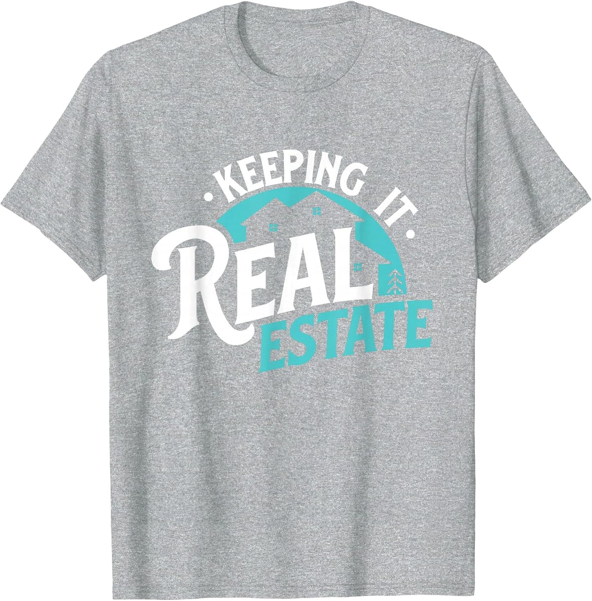 Keeping It Real Estate - Buy Hold Property Investor T-Shirt - Heather Grey
