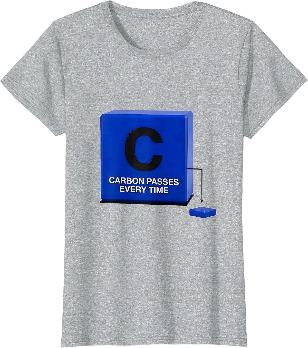 Women's Carbon Passes Every Time Funny Science Teacher Student Humor T-Shirt - Heather Grey