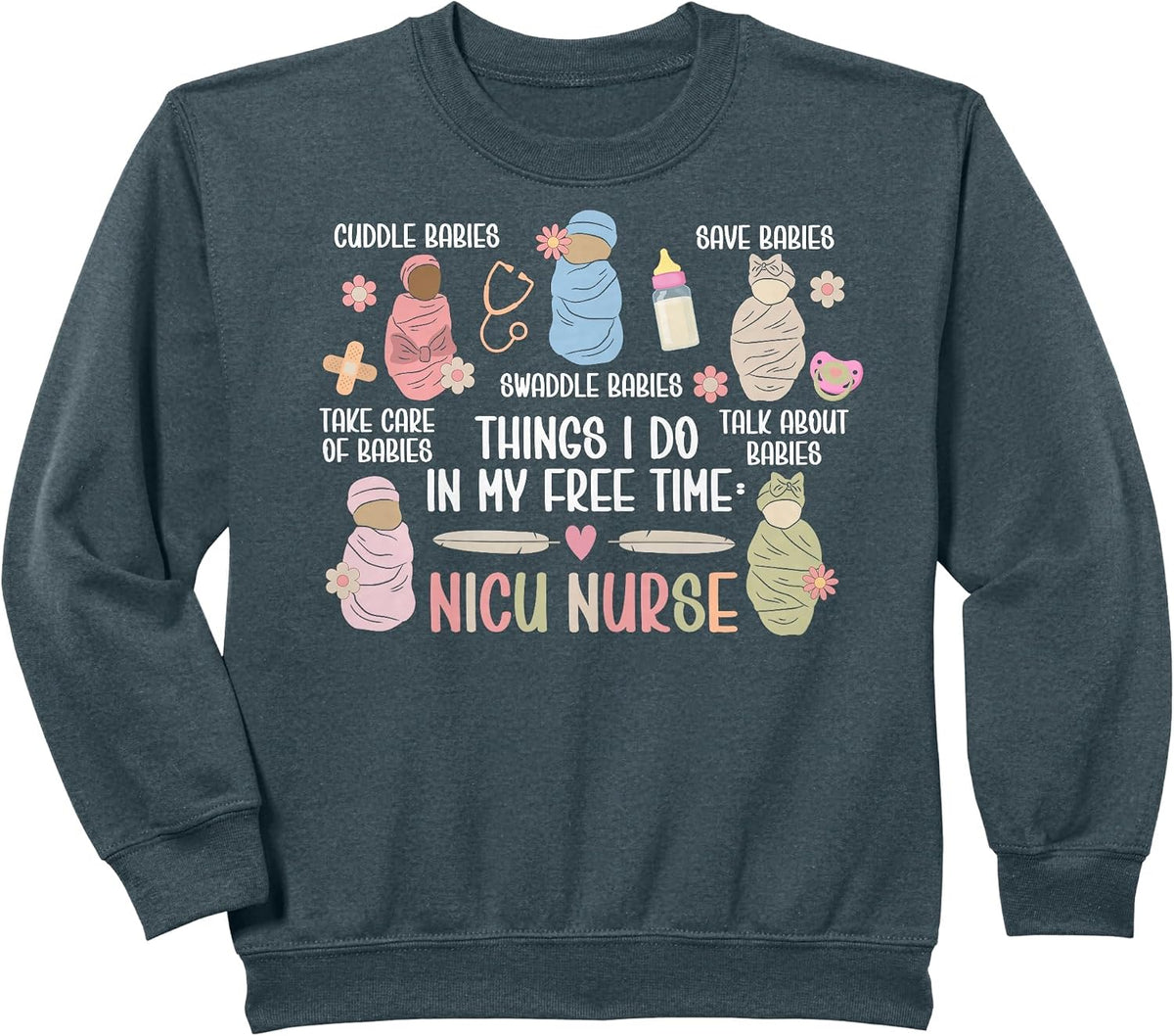 Things I Do NICU Nurse Neonatal Intensive Care Unit Sweatshirt - Dark Heather Grey