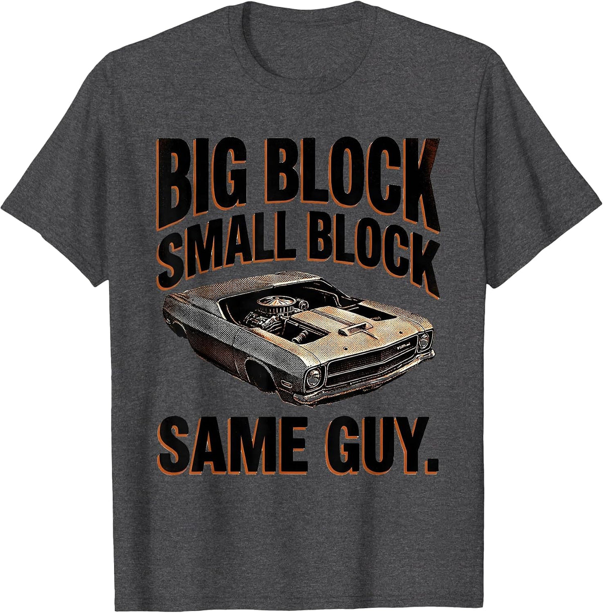 Men's Big Block Small Block Same Guy Funny Mechanic Car Enthusiast T-Shirt - Dark Heather Grey