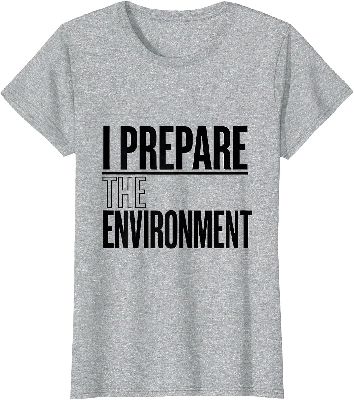 Women's I Prepare The Environment Montessori Teacher Method Pride T-Shirt - Heather Grey