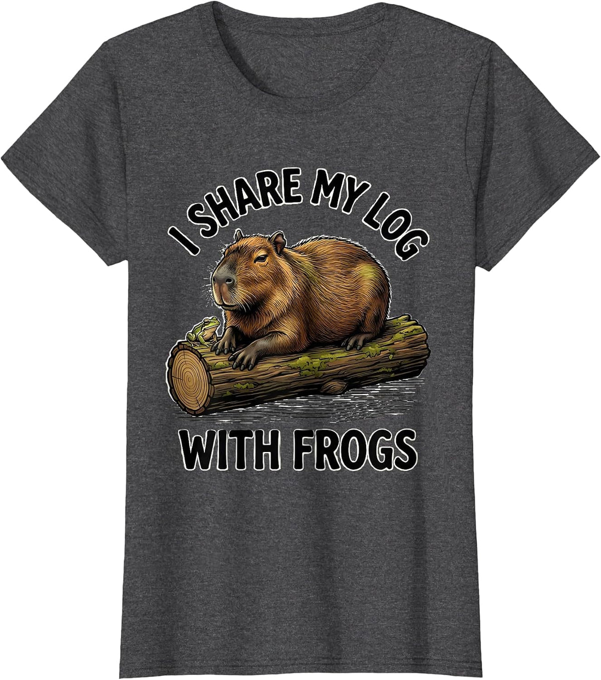 Women's i Share My Log With Frogs Funny Capybara Animal Humor T-Shirt - Dark Heather Grey