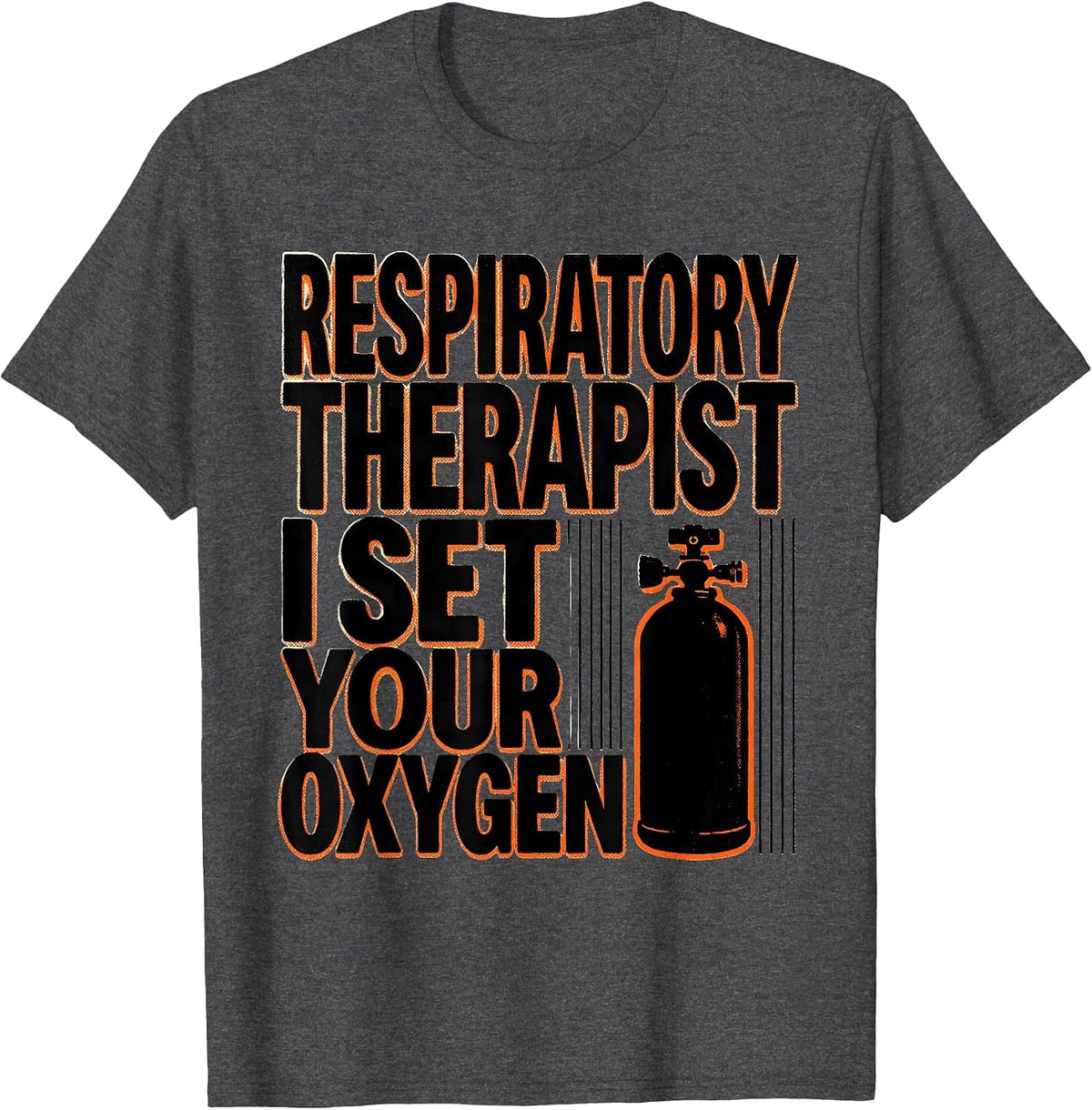 Men's Respiratory Therapist. I Set Your Oxygen Occupational Humor T-Shirt - Dark Heather Grey