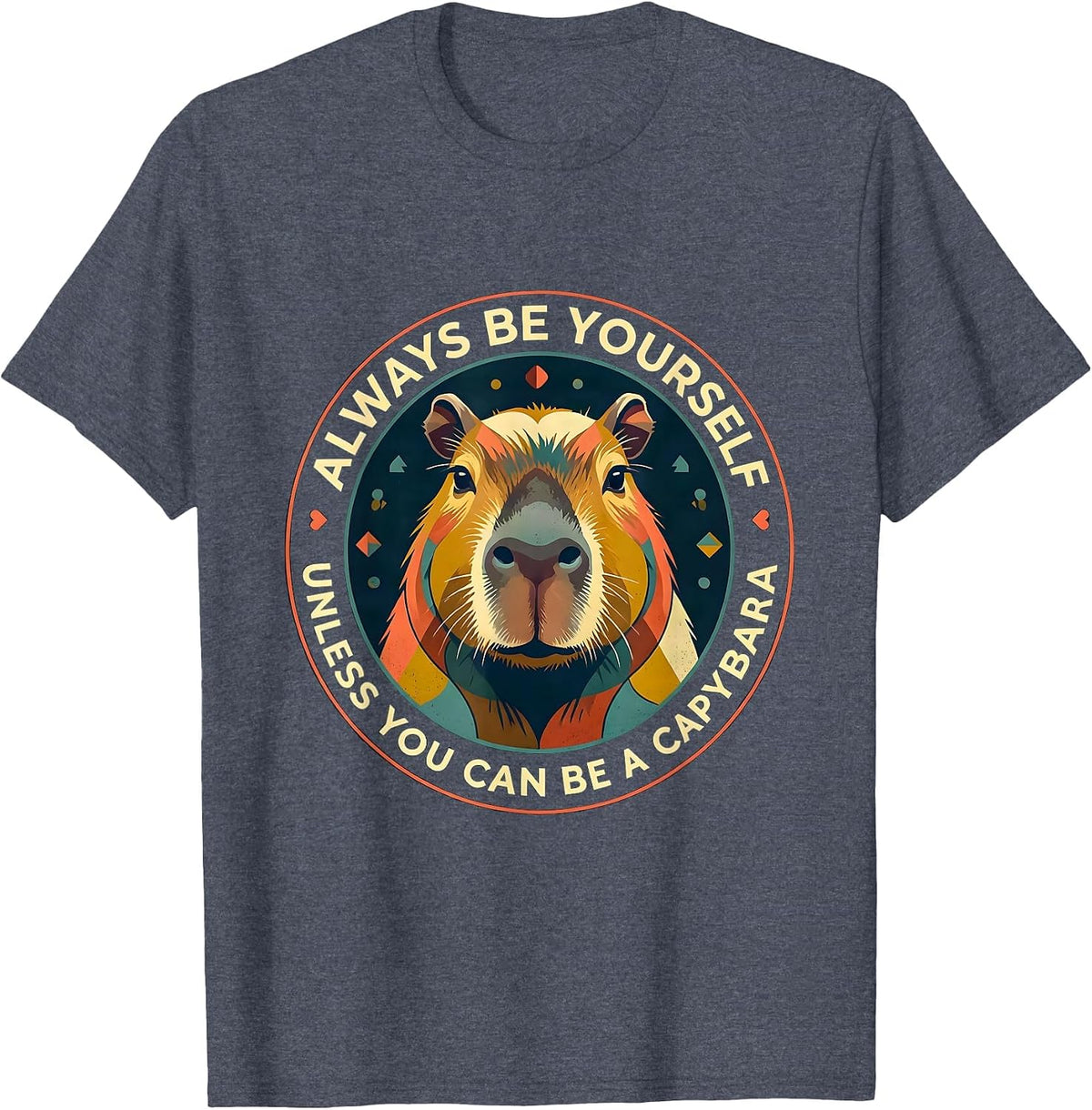 Always Be Yourself Unless You Can Be A Capybara Funny T-Shirt - Heather Blue