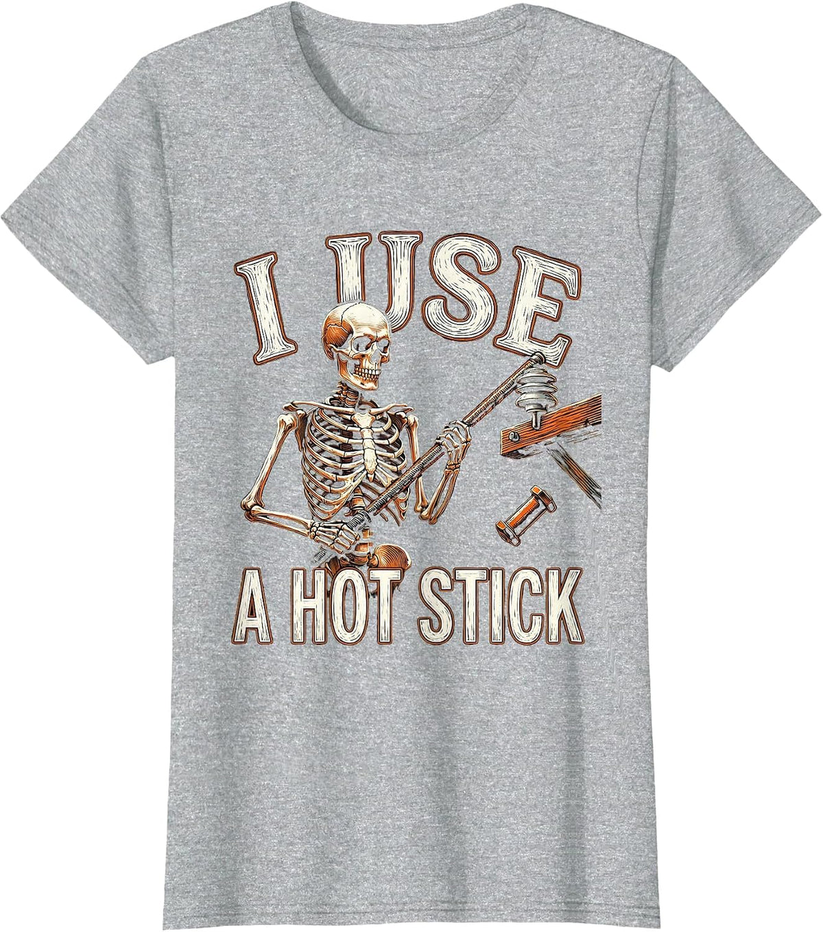 I Use A Hot Stick Funny Lineman Skeleton Electrician Humor T-Shirt - Heather Grey