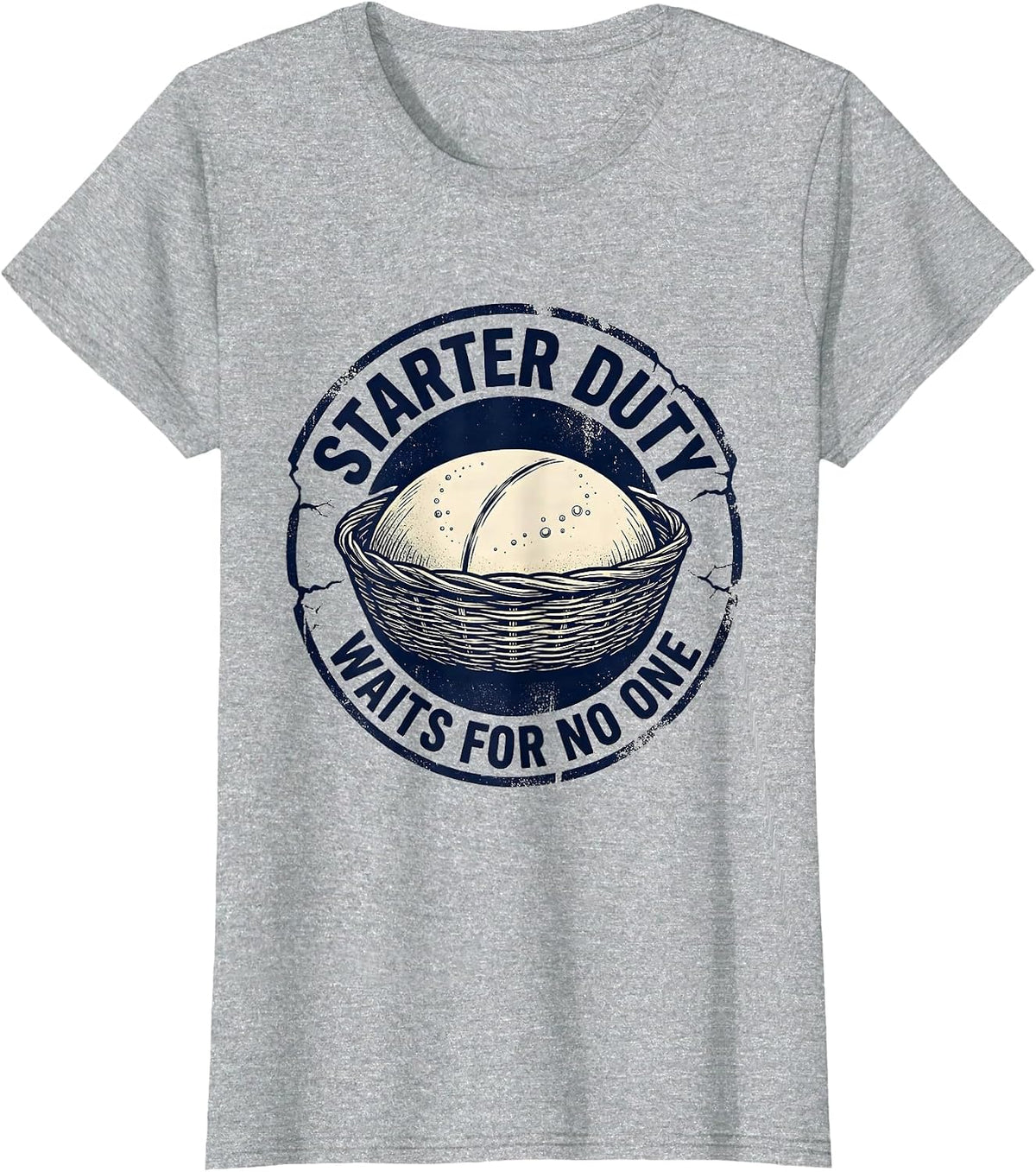 Starter Duty Waits For No One Funny Bread Baker Sourdough T-Shirt - Heather Grey