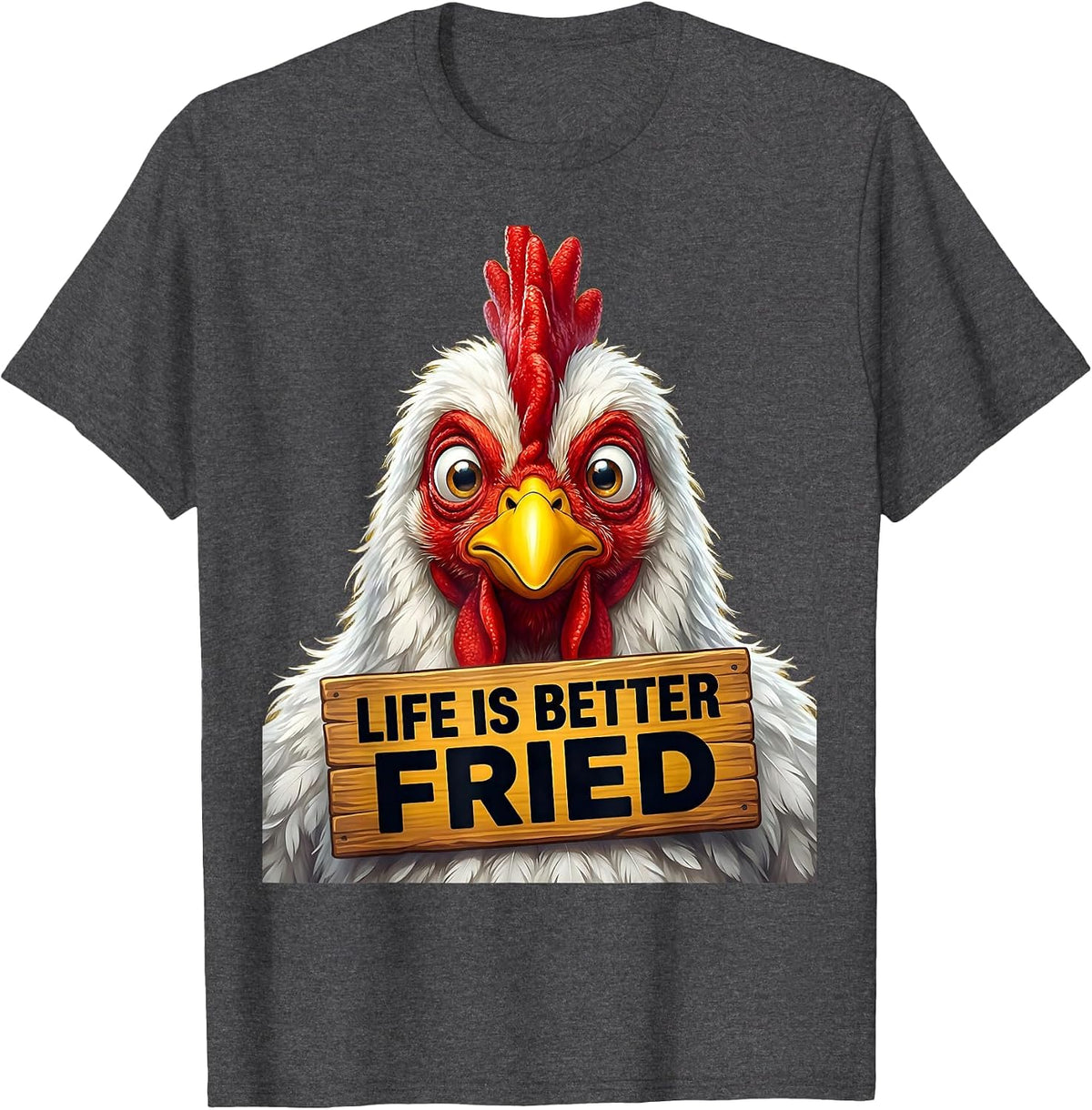 Life Is Better Fried Funny Chicken Design T-Shirt - Dark Heather Grey