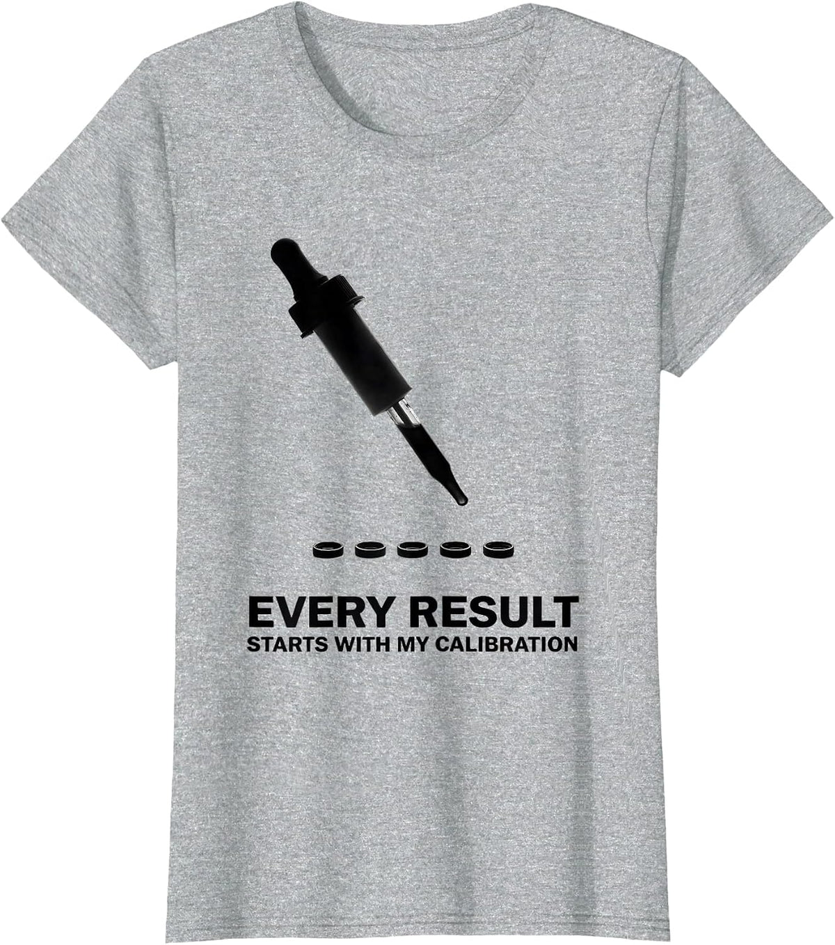 Every Result Starts With My Calibration Science Teacher T-Shirt - Heather Grey