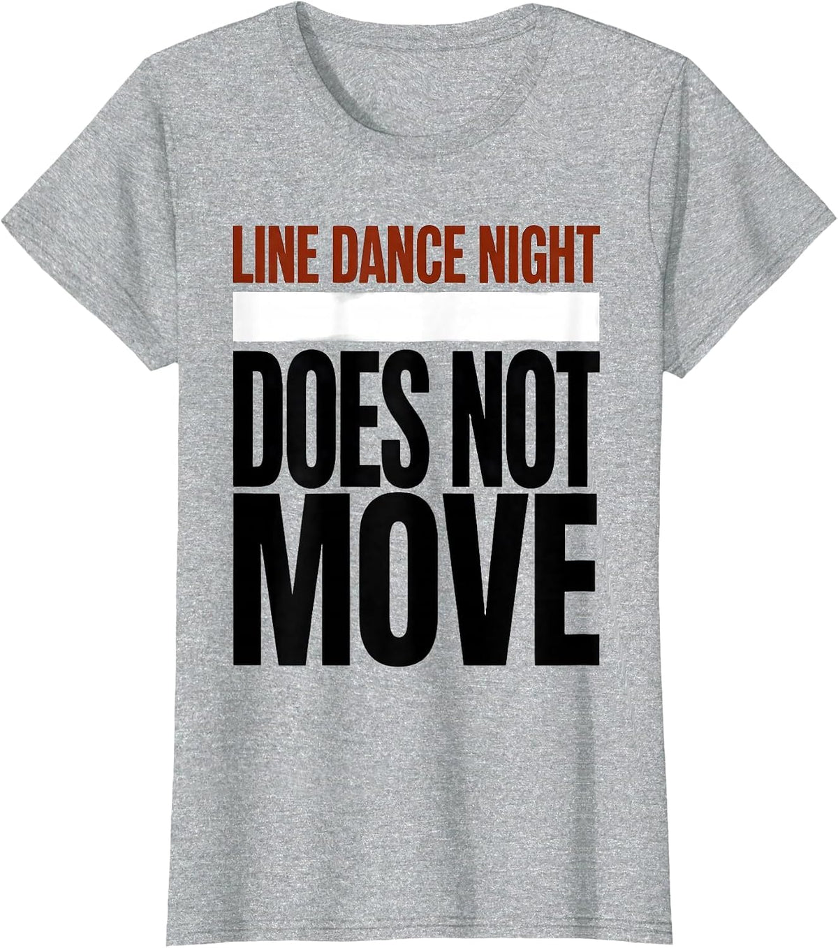 Line Dance Night Does Not Move Funny Line Dance Group Humor T-Shirt - Heather Grey