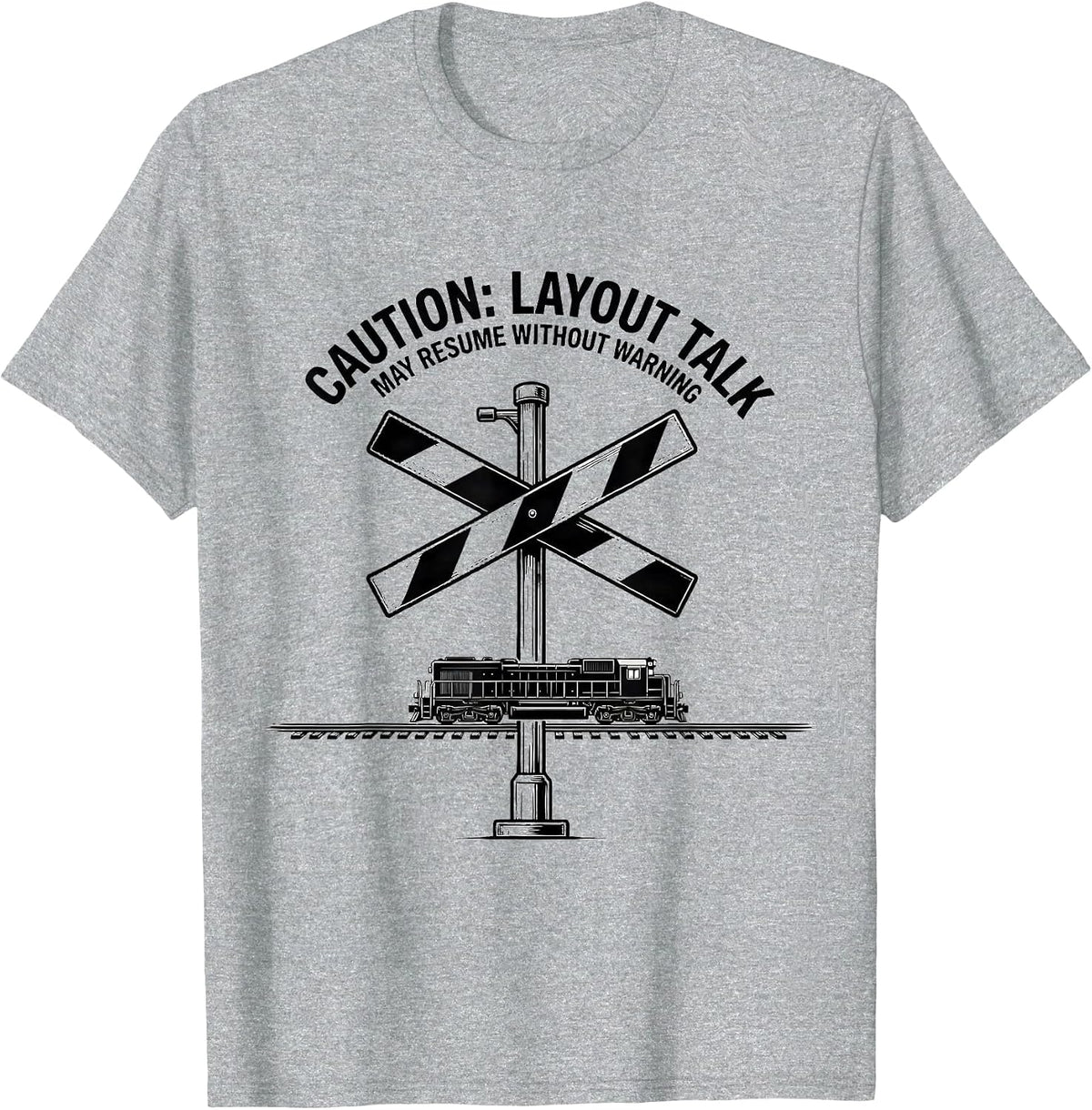 Men's Caution: Layout Talk May Resume Without Warning Train T-Shirt - Heather Grey