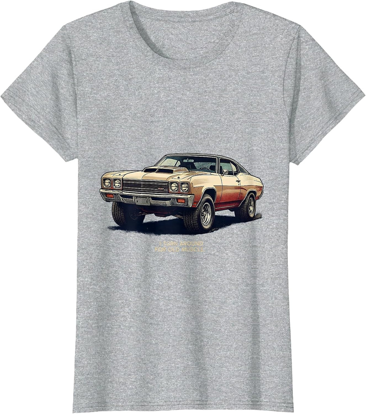 Women's I Turn Around For Old Muscle Vintage Classic Car Enthusiast T-Shirt - Heather Grey