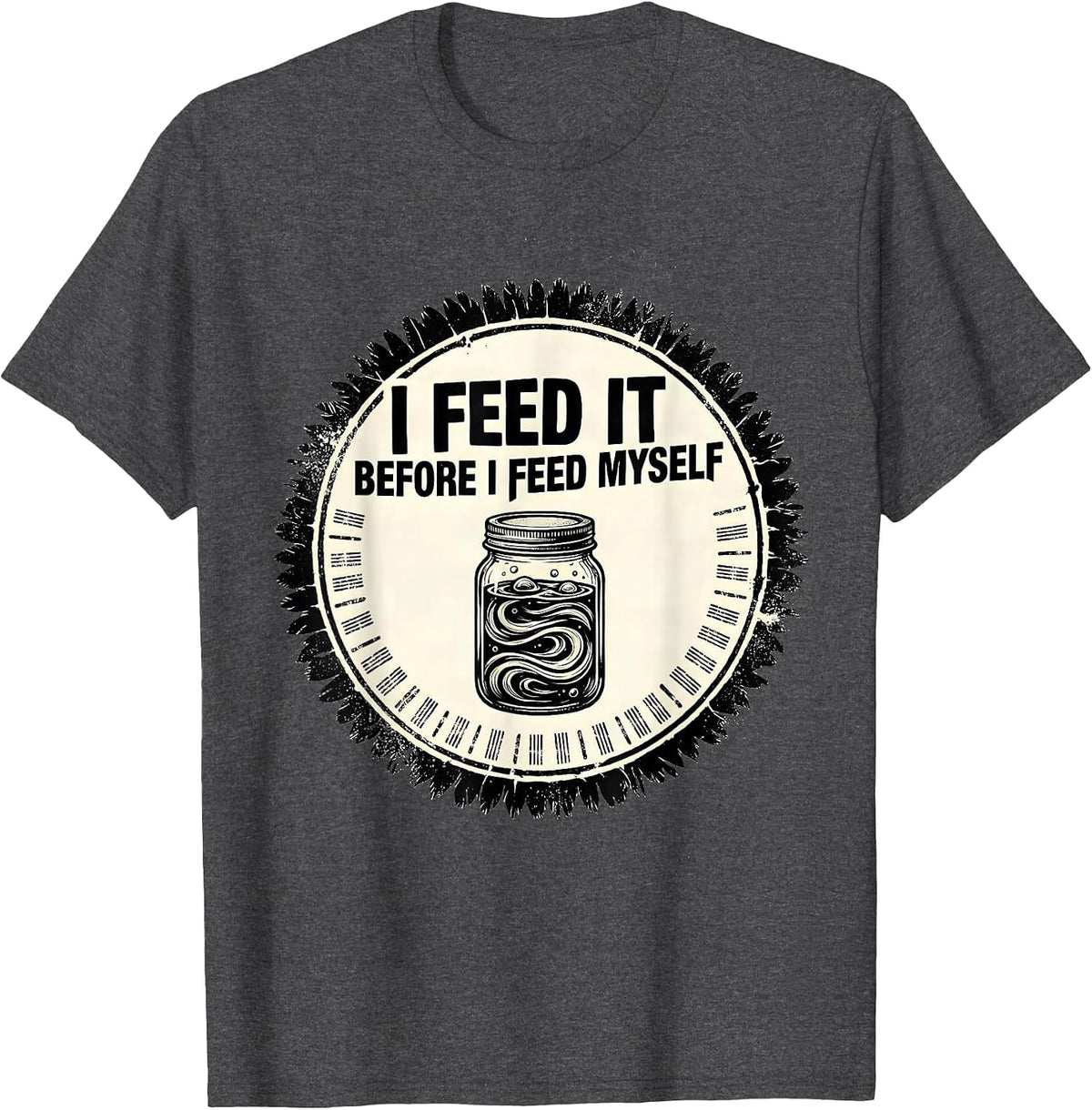 Men's I Feed It Before I Feed Myself Funny Baker Sourdough Starter T-Shirt - Dark Heather Grey