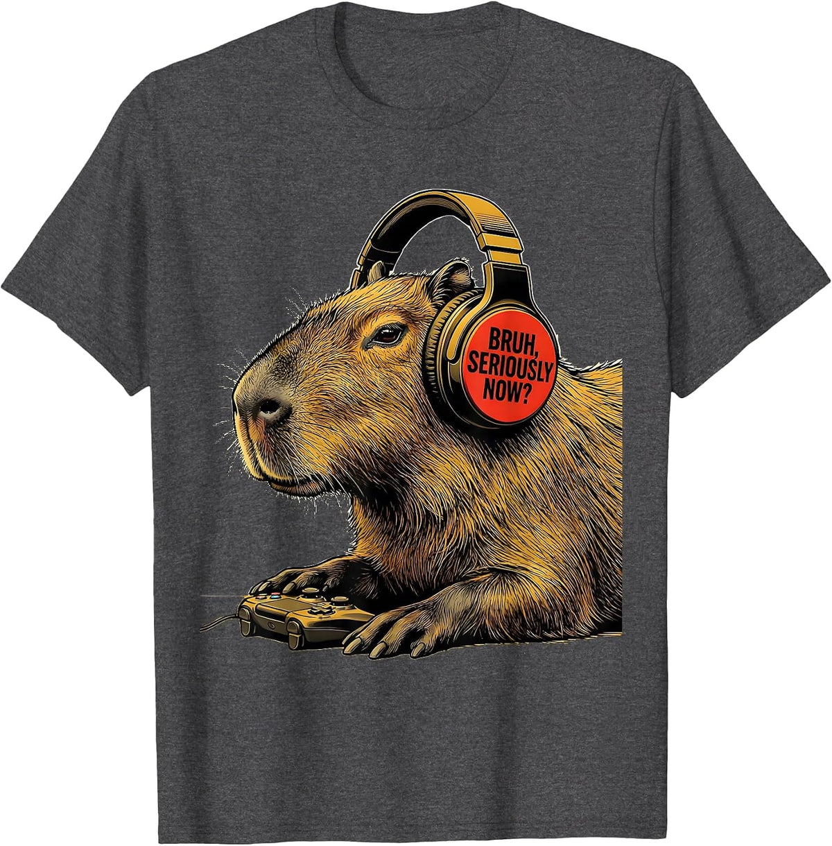 BRUH, SERIOUSLY NOW? Funny Capybara Gamer Meme Humor T-Shirt - Dark Heather Grey