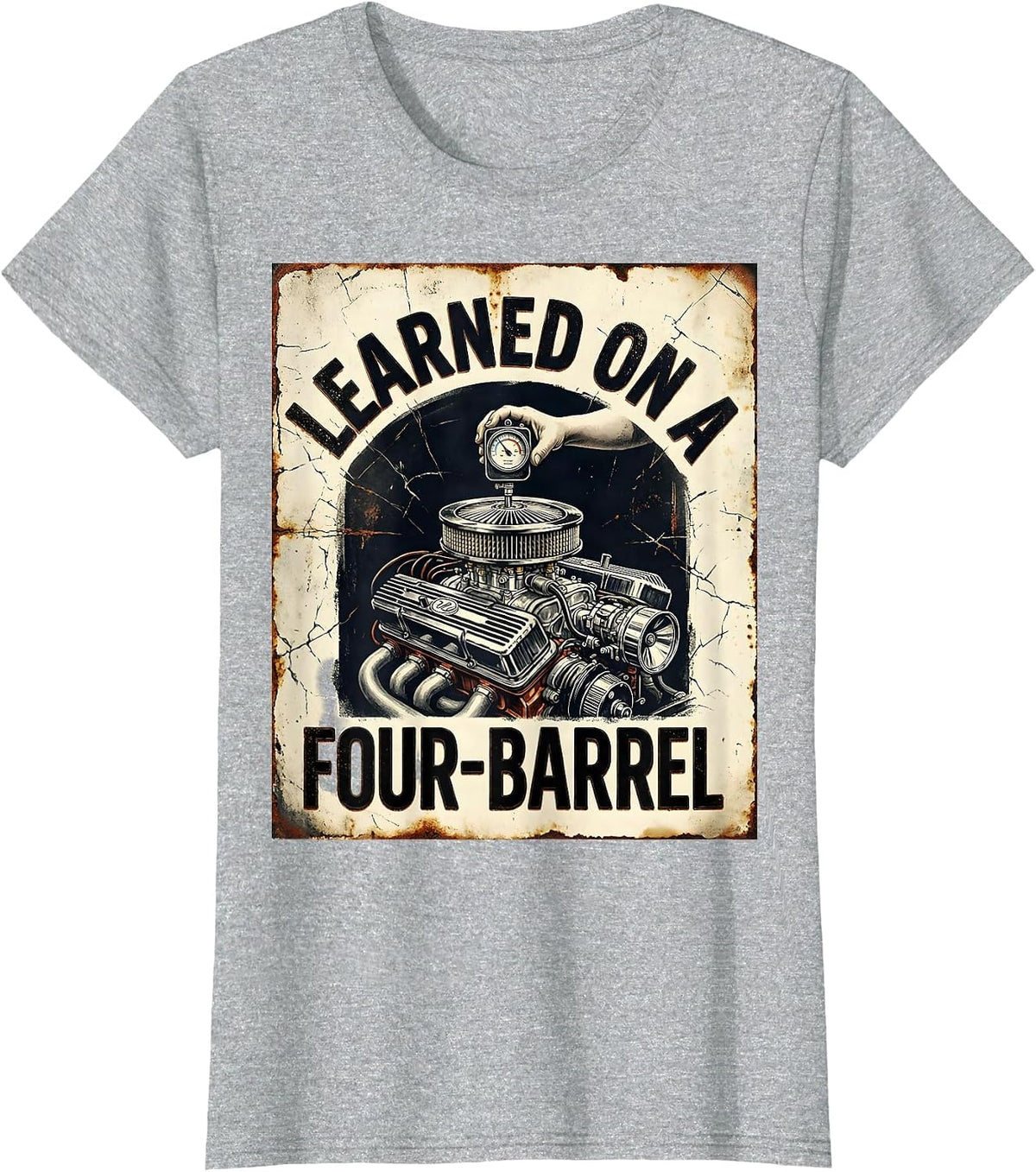 Women's Learned On A Four-Barrel Distressed Vintage Muscle Car Drag T-Shirt - Heather Grey