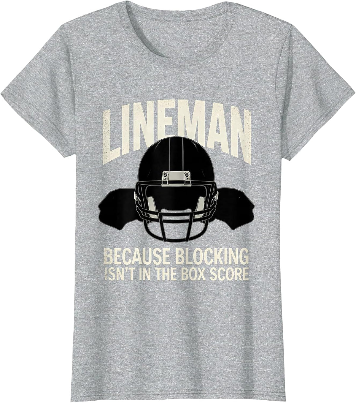 Lineman Because Blocking Isn't In The Box Score Football T-Shirt - Heather Grey