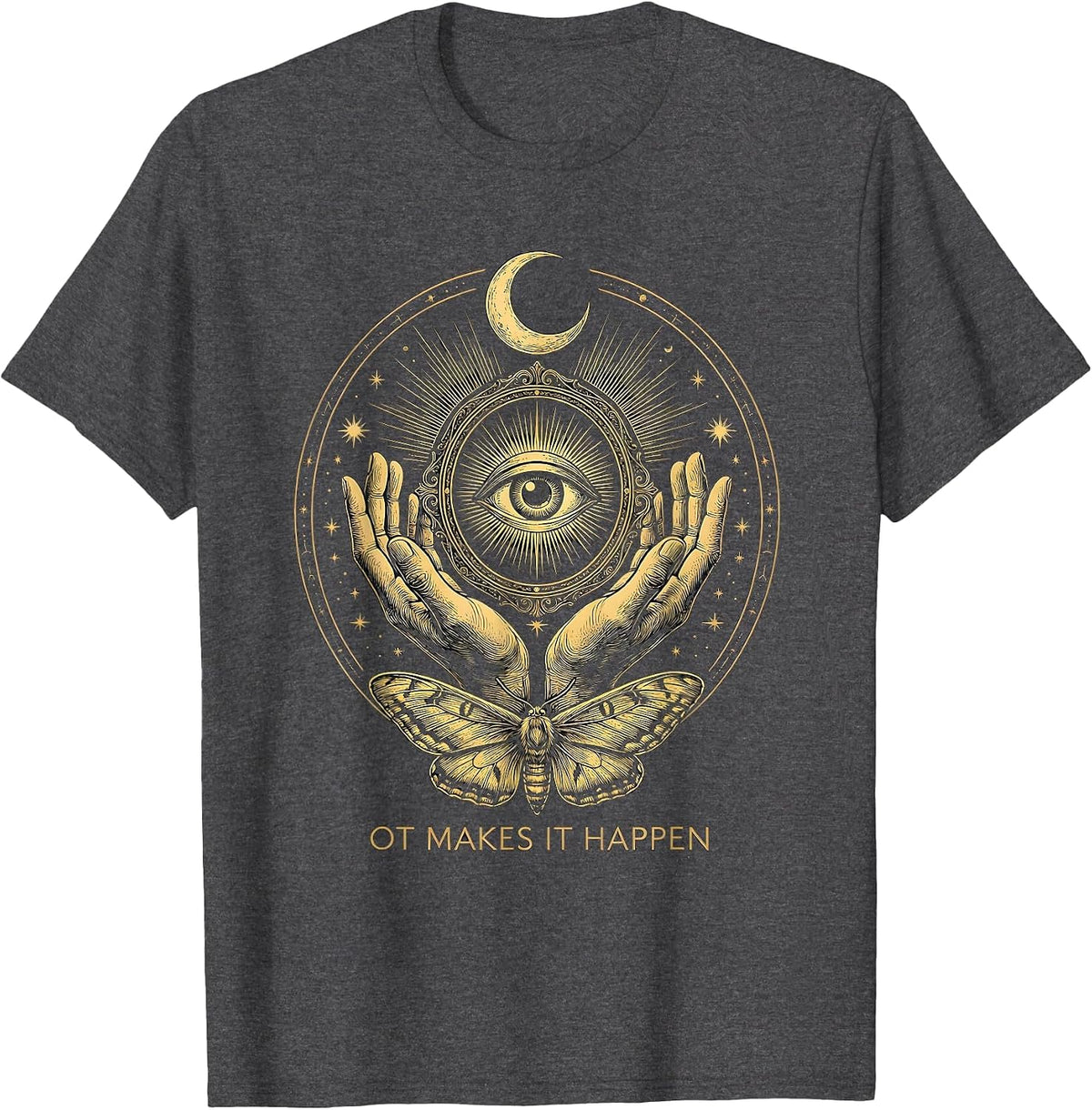 OT Makes It Happen Occupational Therapy Design T-Shirt - Dark Heather Grey