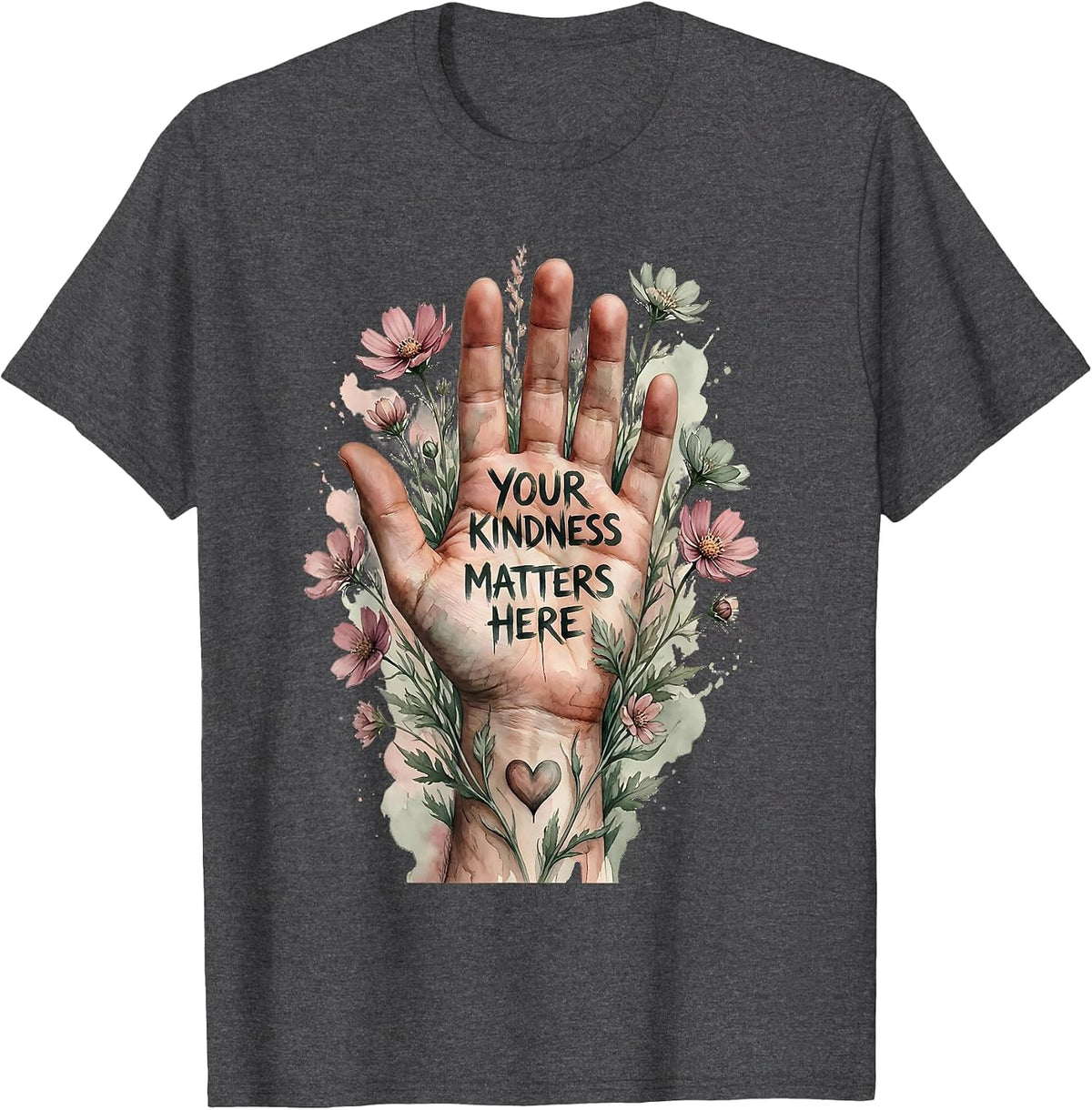 Your Kindness Matters Here Uplifting Design T-Shirt - Dark Heather Grey