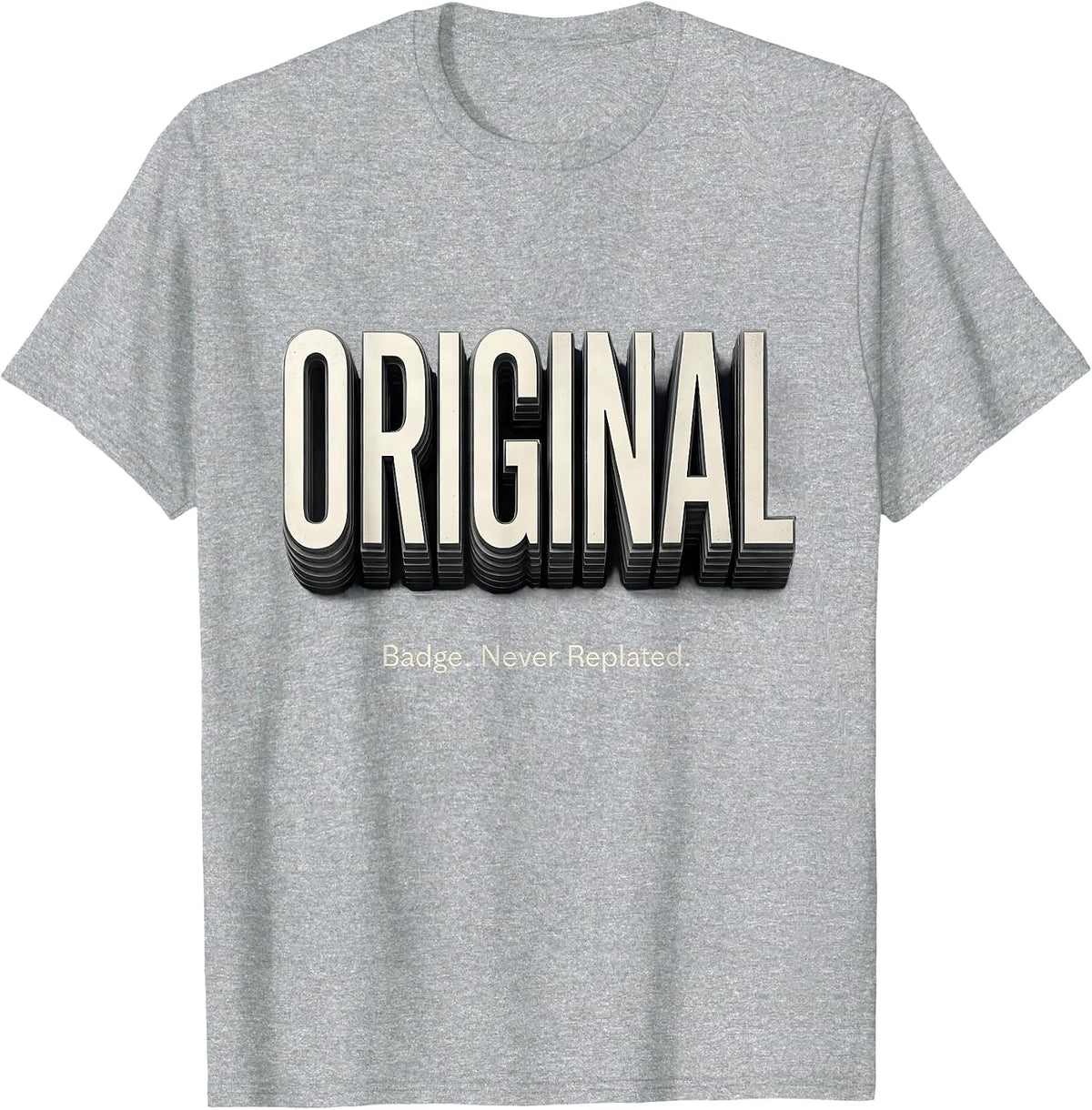 Men's Original Badge Never Replated Classic Car Guy Deadpan Humor T-Shirt - Heather Grey