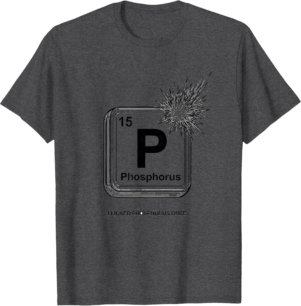 Men's I Licked Phosphorus Once Funny Periodic Table Science T-Shirt - Dark Heather Grey