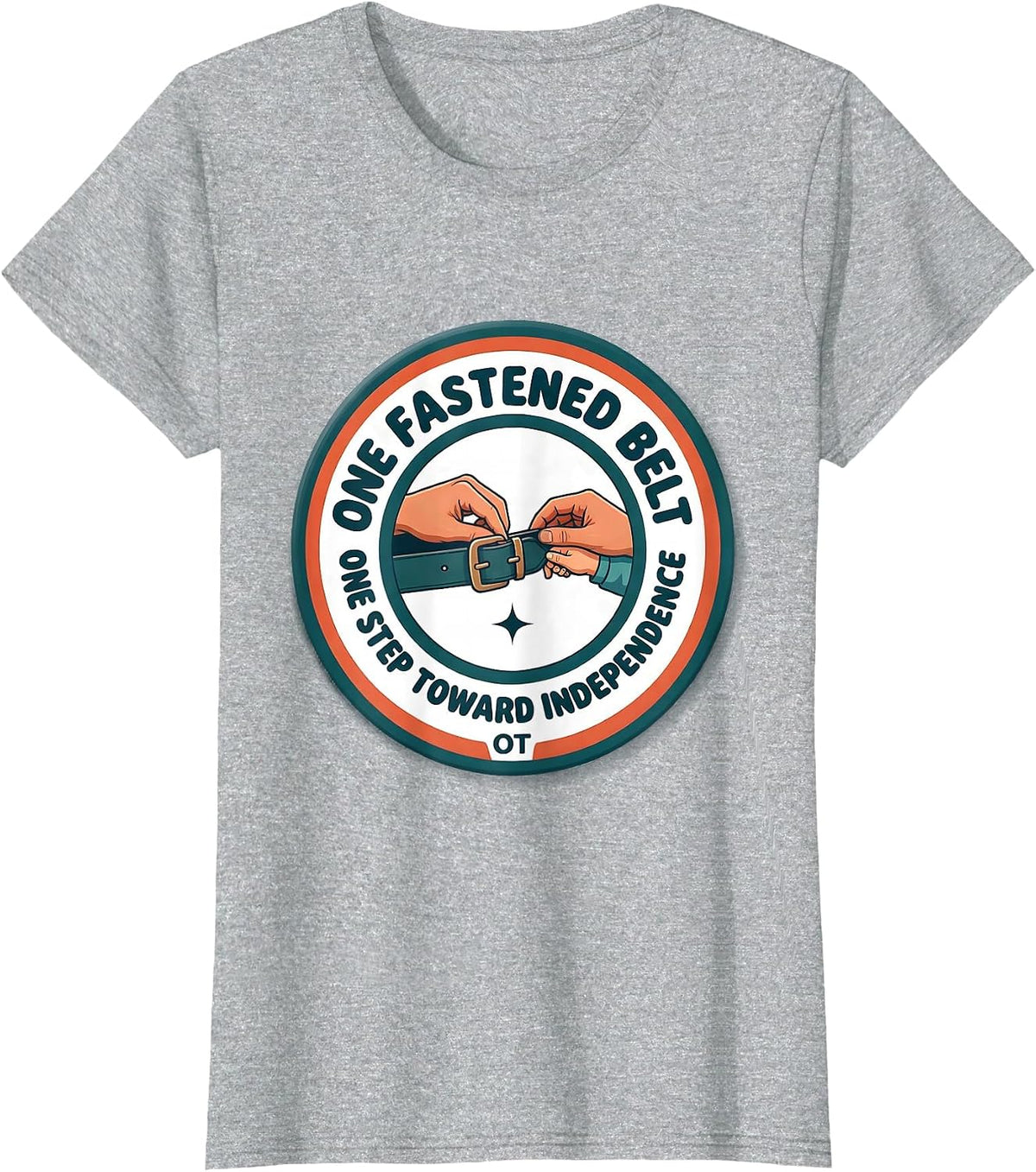 One Fastened Belt, One Step Toward Independence — OT T-Shirt - Heather Grey