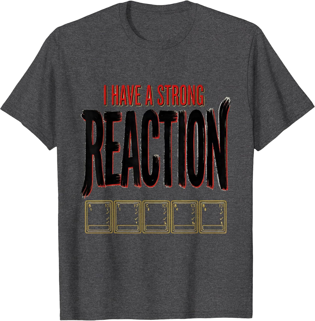 Men's I Have A Strong Reaction Funny Science Teacher Gift T-Shirt - Dark Heather Grey